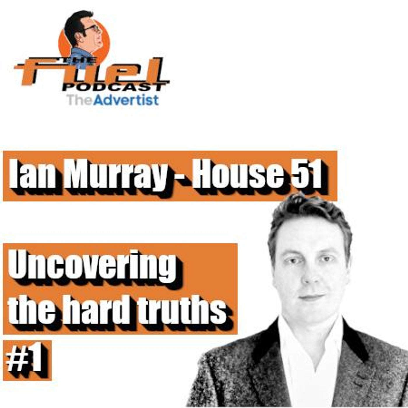 Ian Murray – House 51: Uncovering the hard truths Part 1