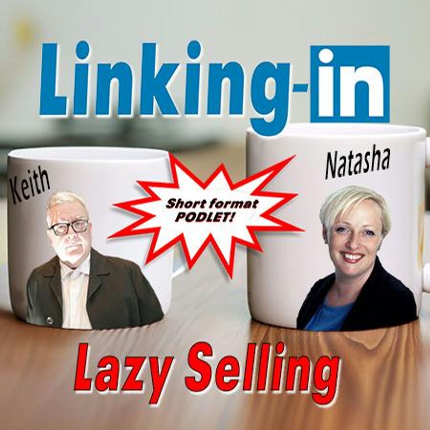 Linking-In with Keith & Natasha: Lazy Selling