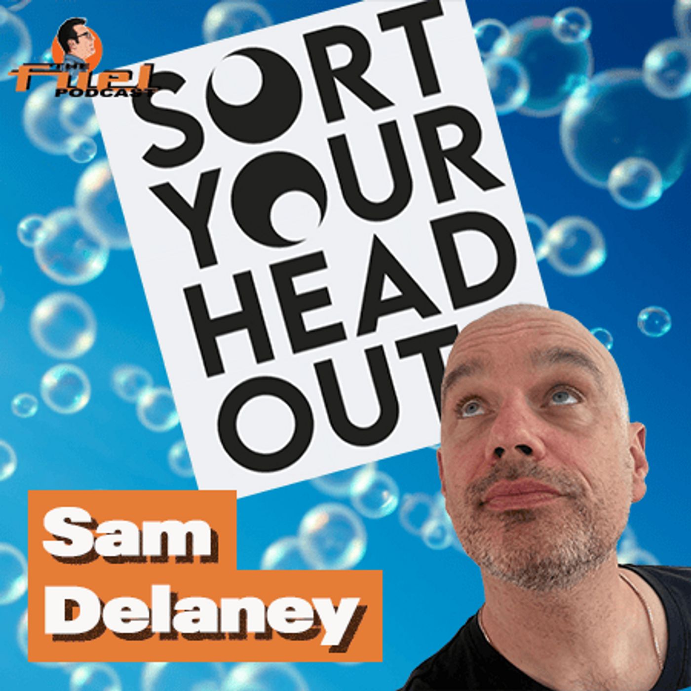 Sam Delaney: Sort Your Head Out