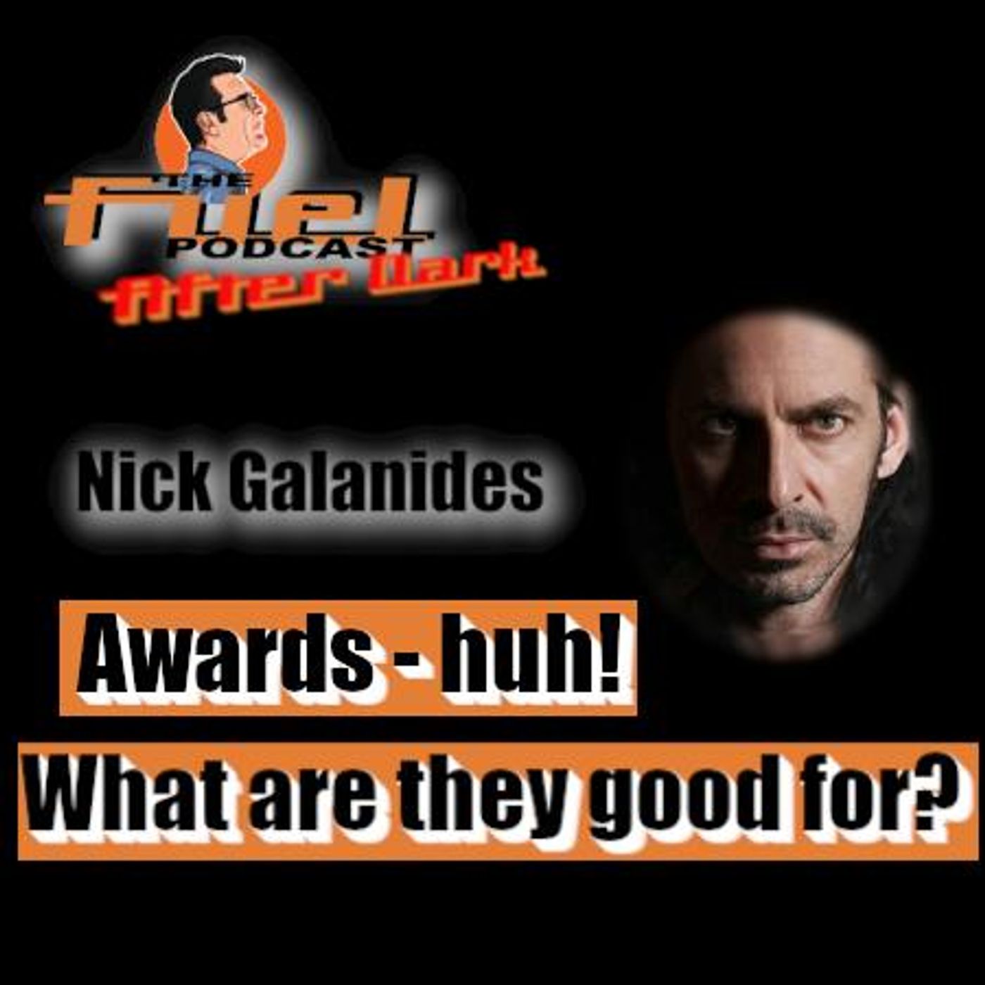 After Dark: Nick Galanides: Awards – Huh! What are they good for?