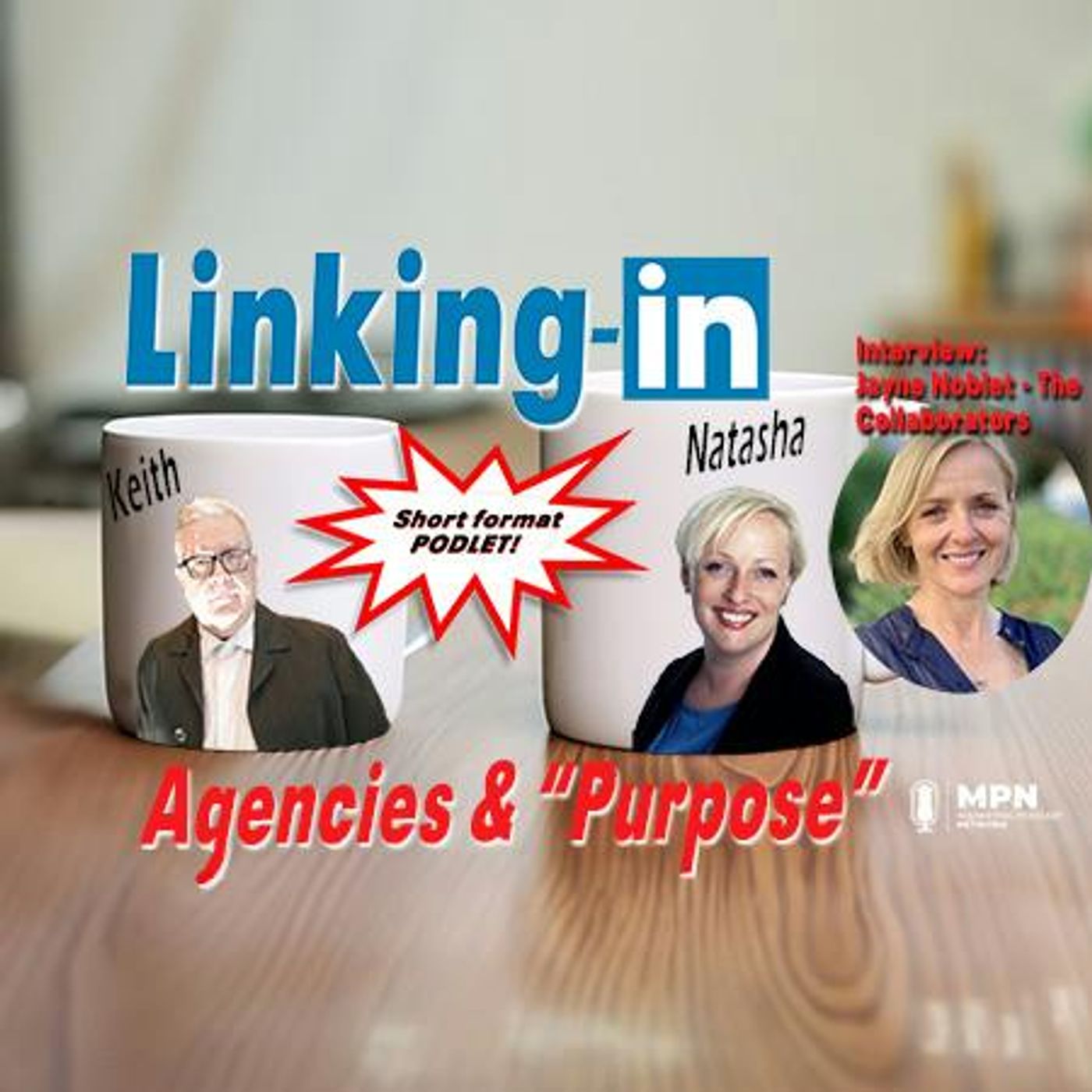 Linking-In with Keith & Natasha: Agencies & “Purpose”