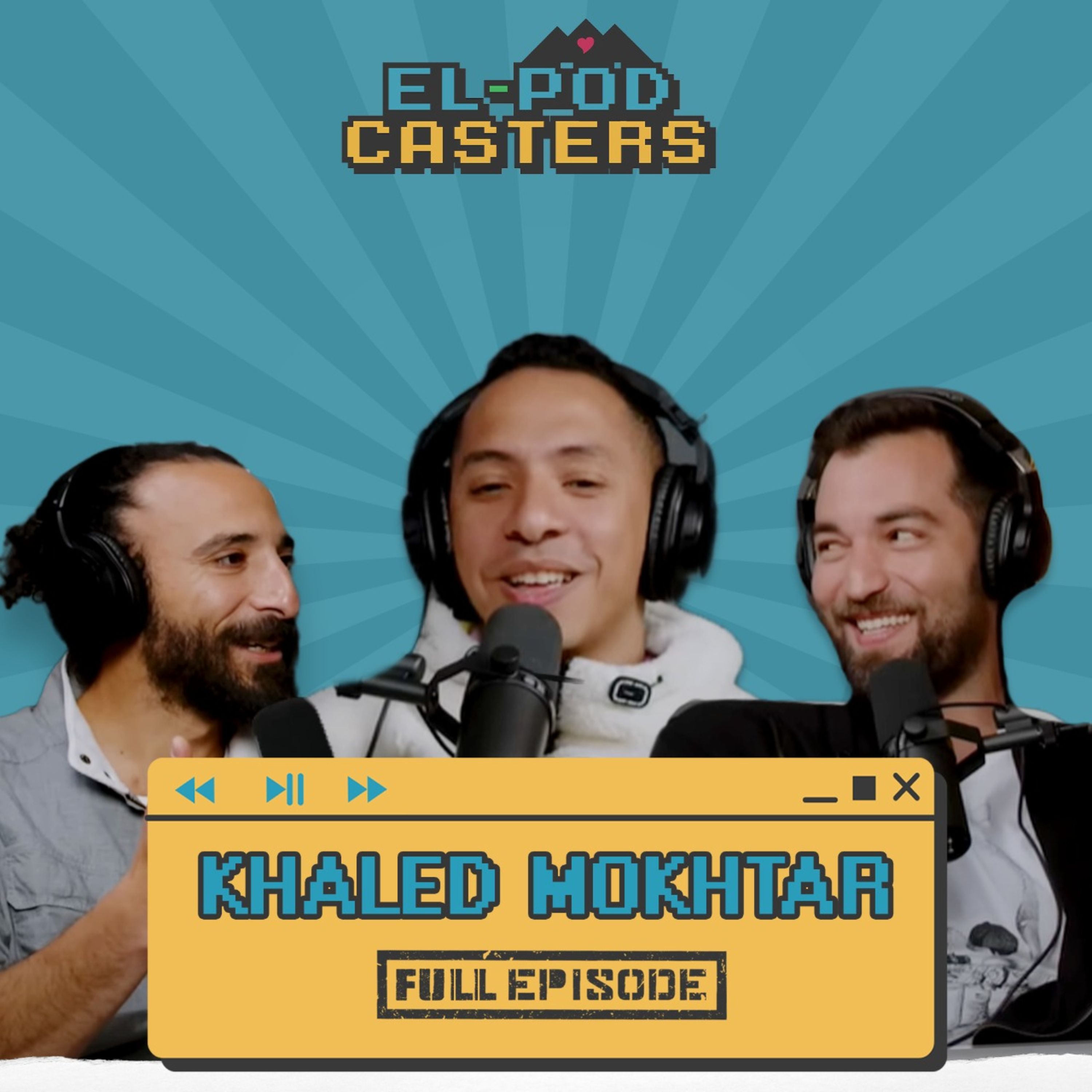 El-Podcasters with Khaled Mokhtar