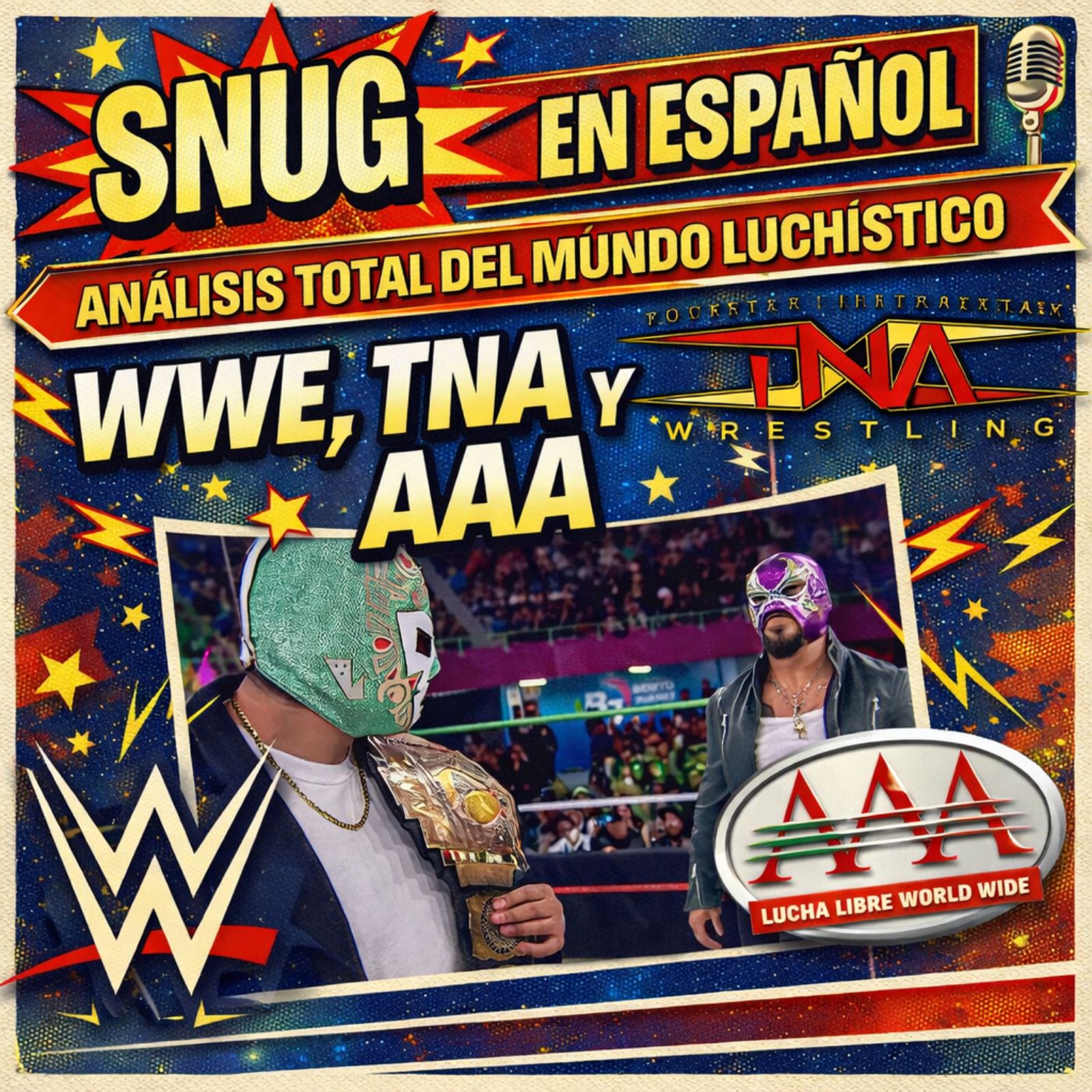 Snug en Español: Análisis total del mundo Luchístico - WWE, TNA y AAA