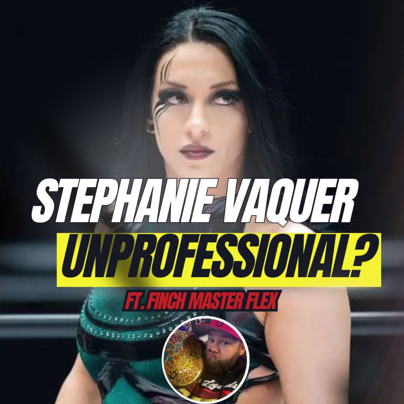 Stephanie Vaquer is NOT All Elite ft. Finch Master Flex episode artwork