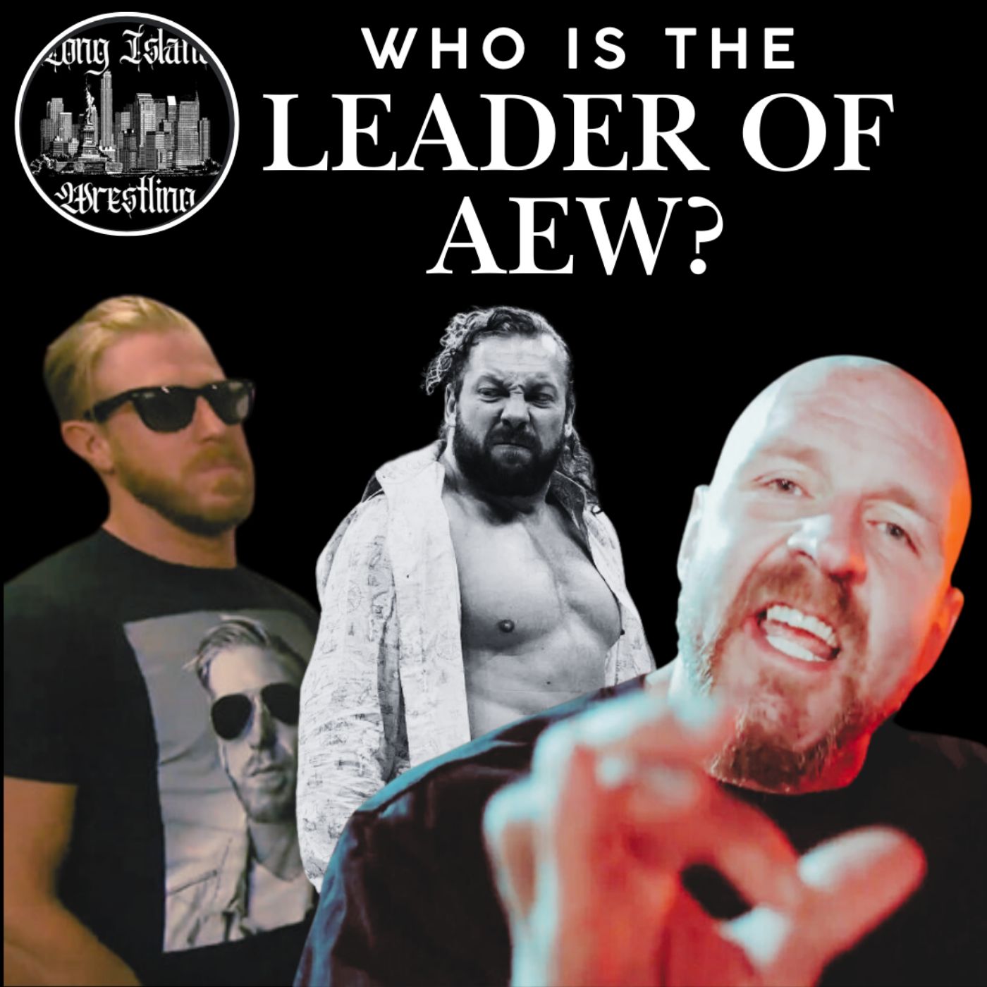 AEW Leadership Debate/Speculations ft. Long Island Wrestling Podcast