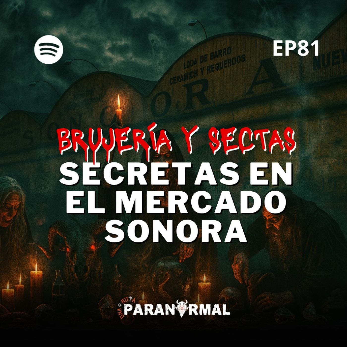 Mercado de Sonora: Donde la Brujería y los Pactos con el Diablo Siguen Vivos | EP: 81 | URP
