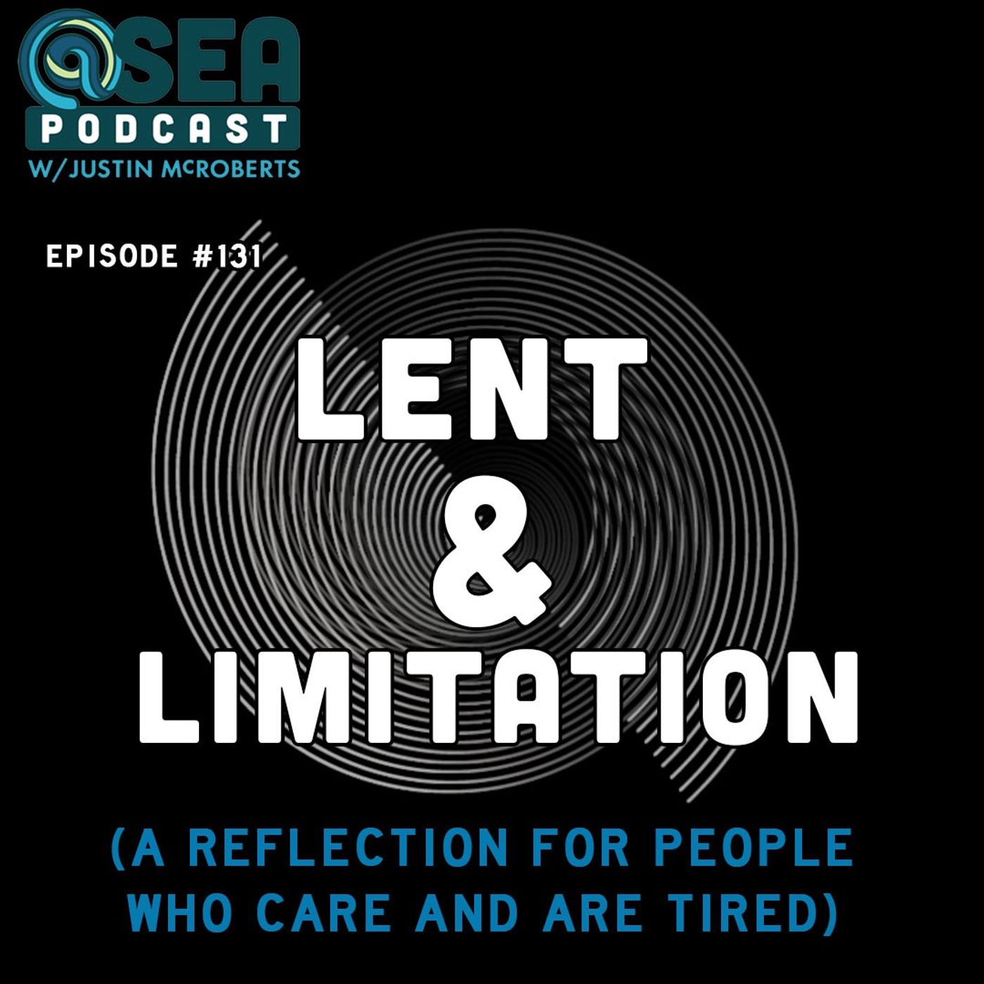 @Sea - Ep131- Lent and Limitation (A Reflection For People Who Care and Are Tired) episode artwork