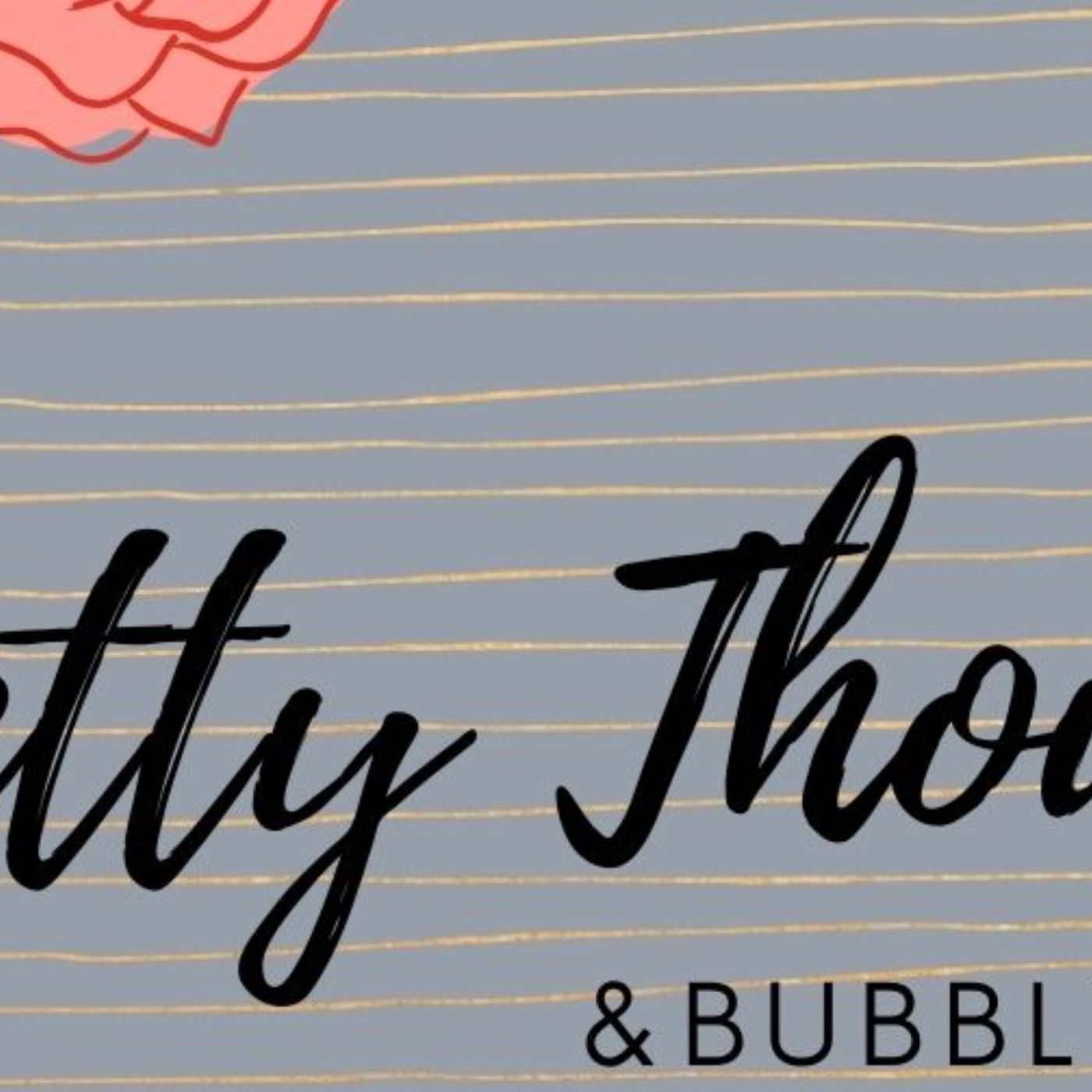 Petty Thoughts & Bubbly Bits