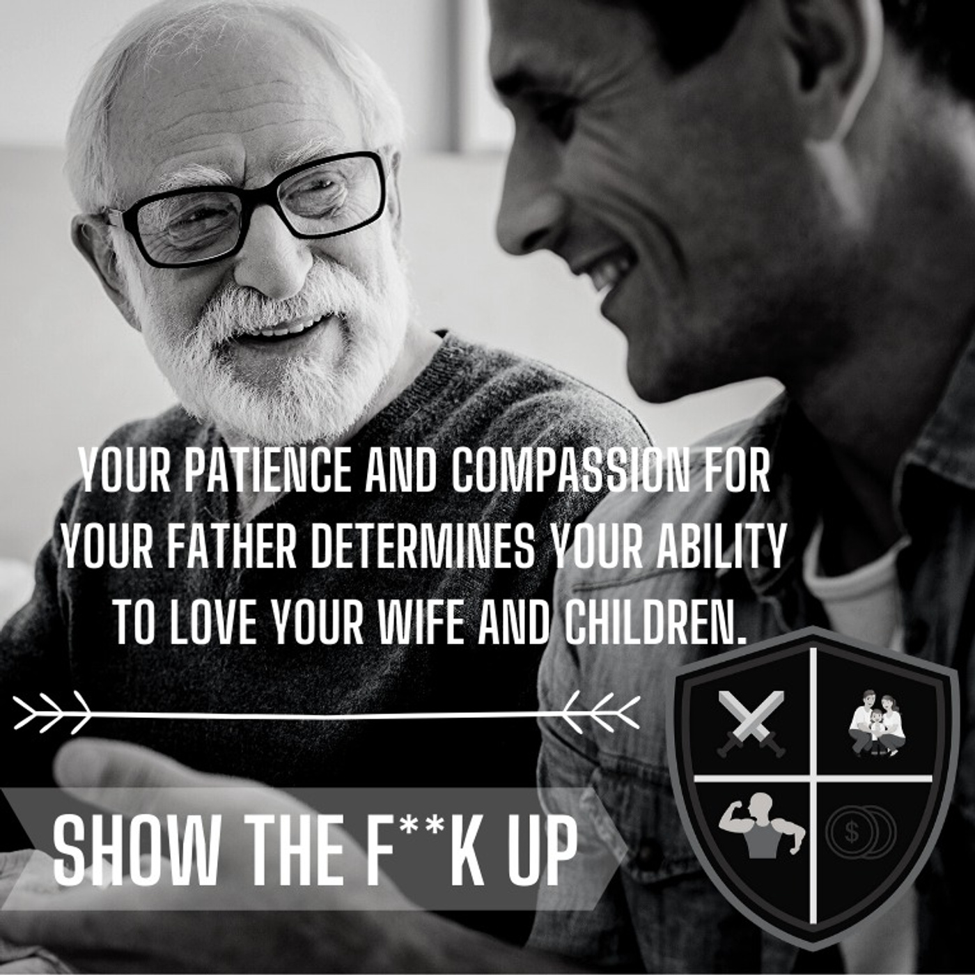Reclaim The Love You Never Got. SHOW THE F**K UP To Your Father episode artwork