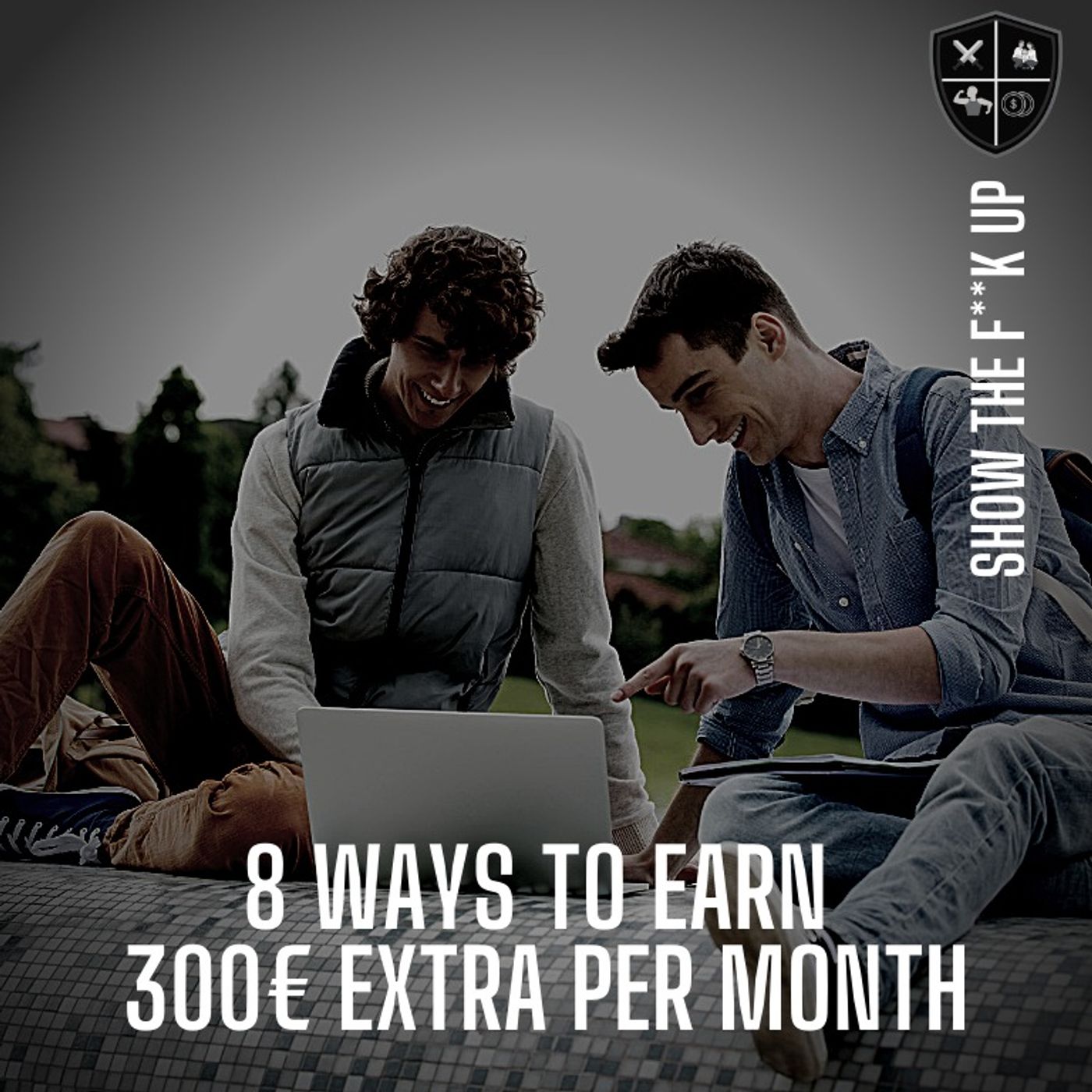 8 Ways To Earn 300€ Extra Per Month, With Low Risk Fast. STFU To Your Profits episode artwork