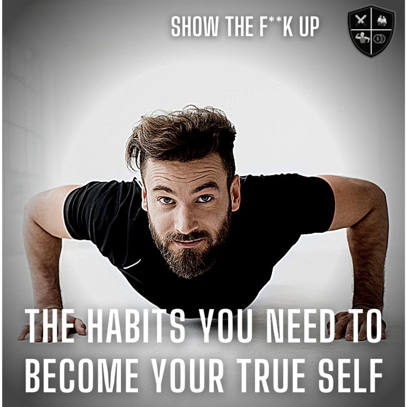 THE HABITS YOU NEED TO BECOME YOUR TRUE SELF. STFU TO POWER episode artwork
