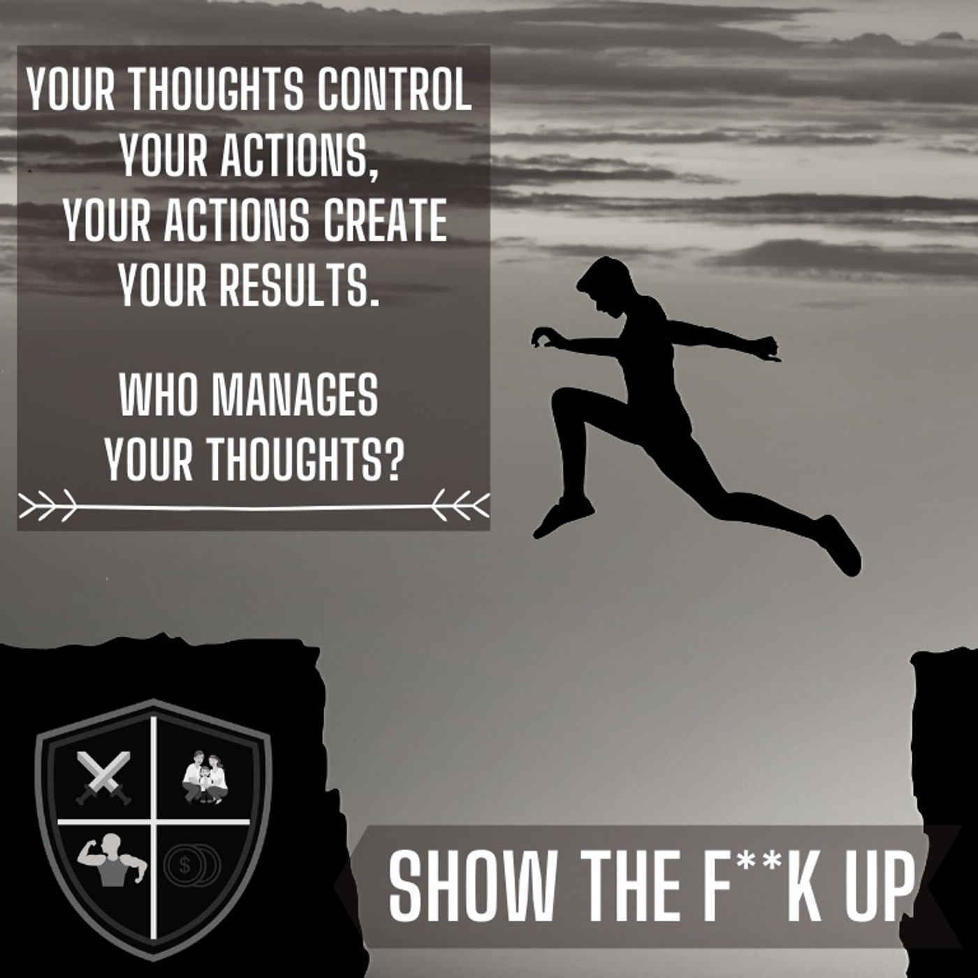 Turn I Can´t To I did it, And Own All Areas Of Your Life. SHOW THE F**K UP To Your Mindset episode artwork