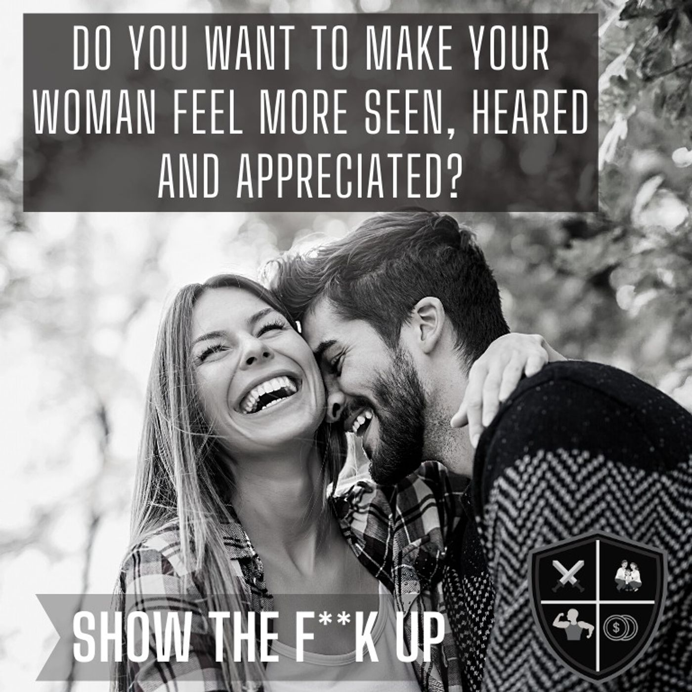 Make Your Woman Feel  As Seen As She Longs For And Create Deep Intimate Trust. STFU For Your Woman episode artwork