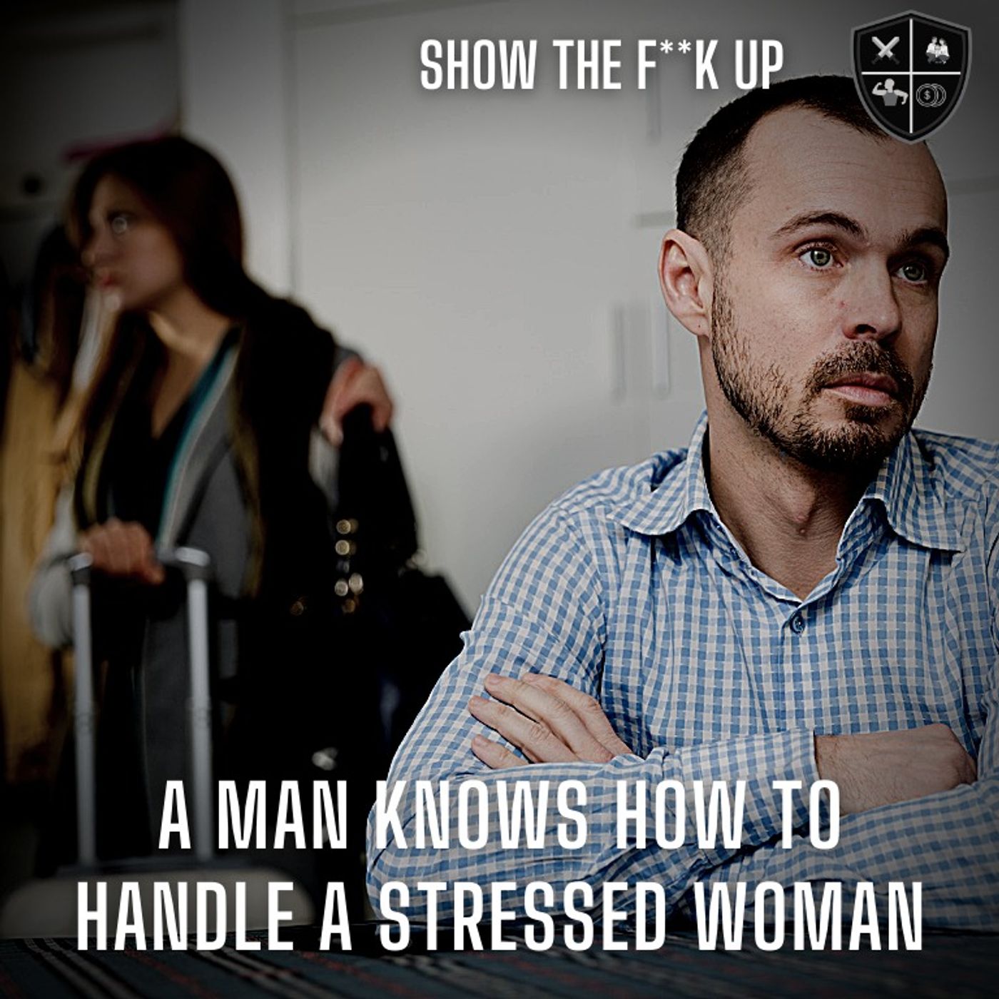 How To Handle Your Stressed & Overwhelmed Woman. STFU TO Passion episode artwork