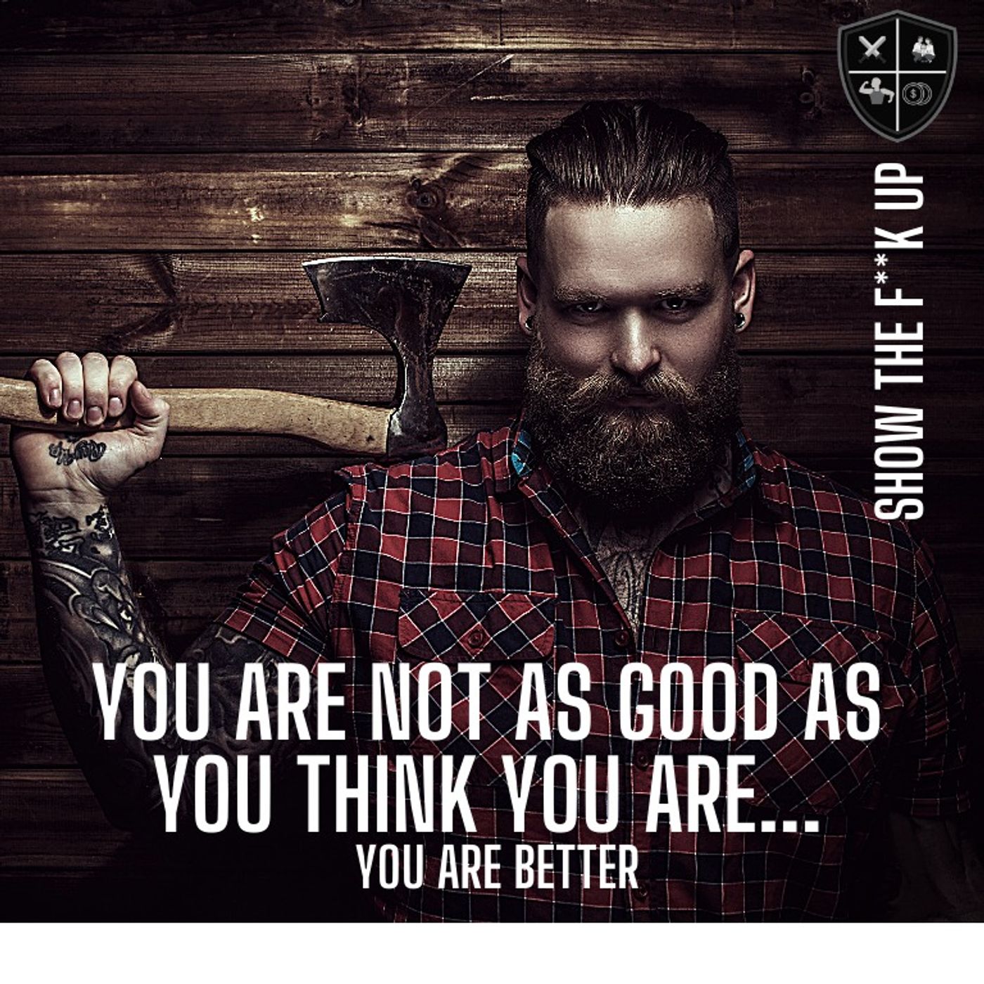 You Are Not As Good As You Think You Are... You Are Better. STFU to Purpose episode artwork