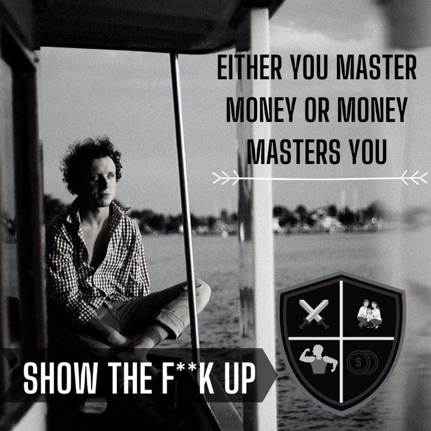 Money Slave Or Master, The Choice is Yours. SHOW THE F**K UP For Your Finances episode artwork