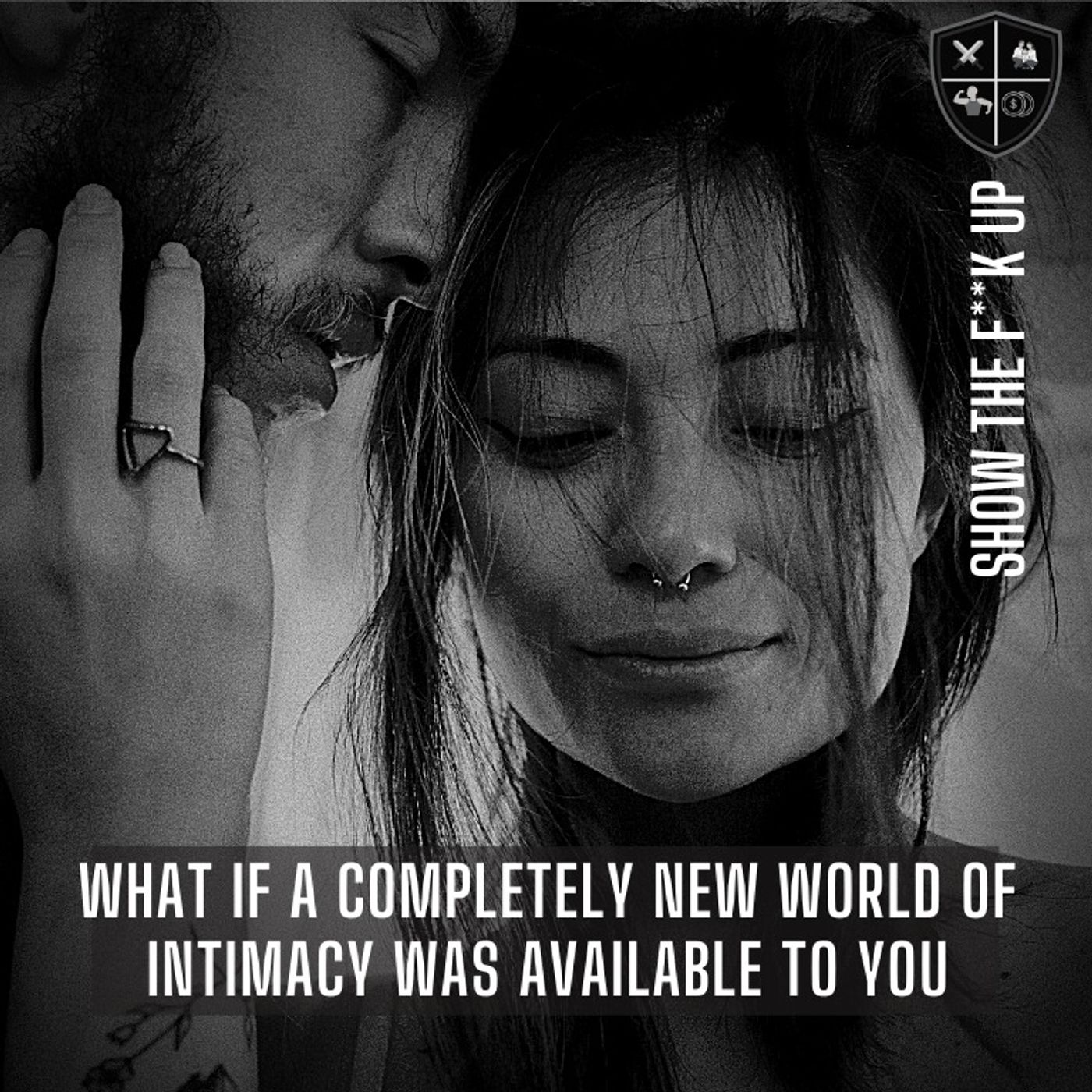 You Have No Idea What Real Intimacy Is. STFU To Passion episode artwork
