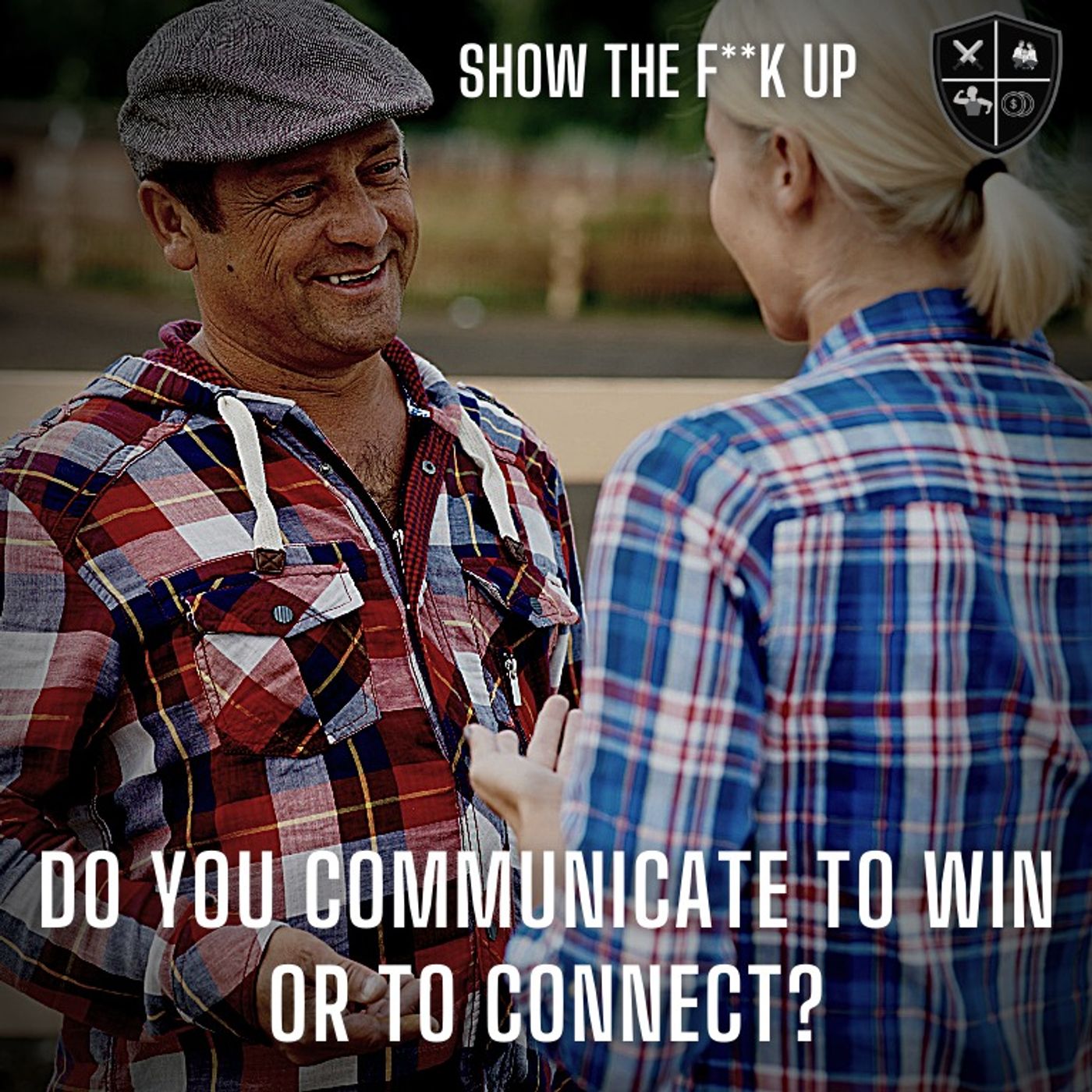 Do You Communicate To Win Or To Connect? STFU To Passion episode artwork