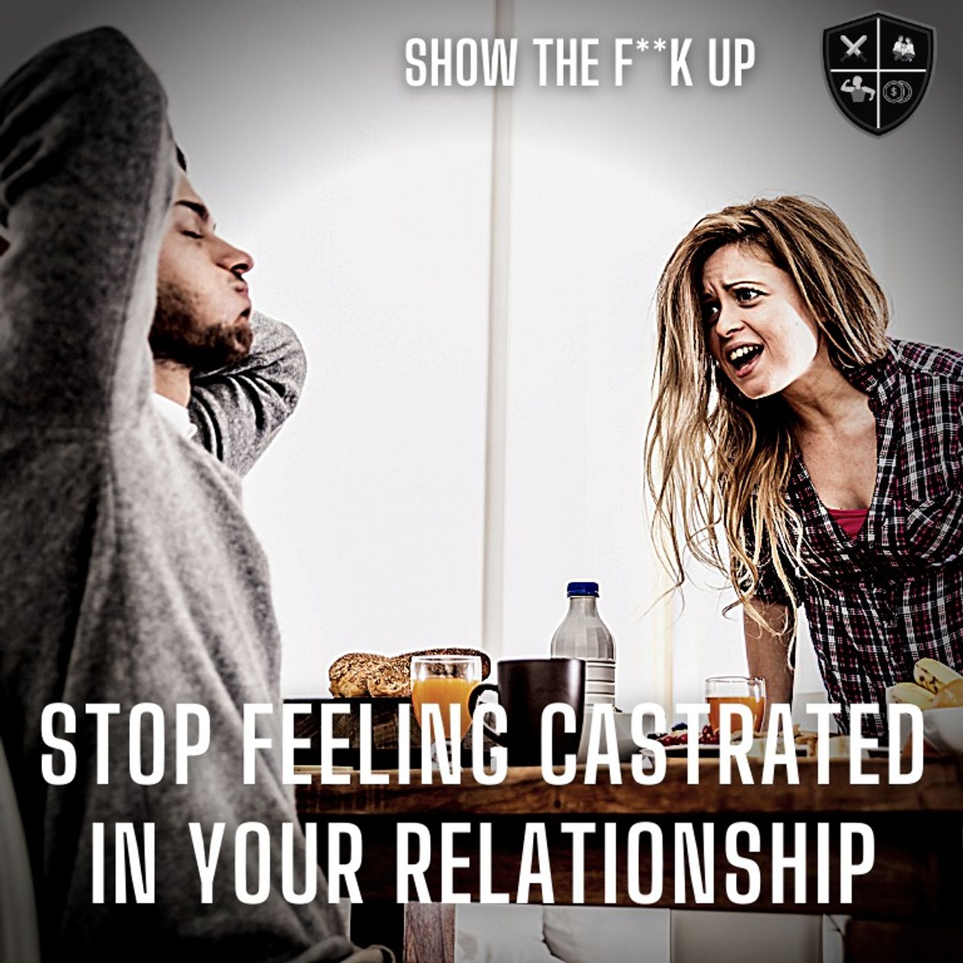 Part 1. Create An Empowering Relationship By Overcoming Emasculation And Objectification. STFU To Passion episode artwork