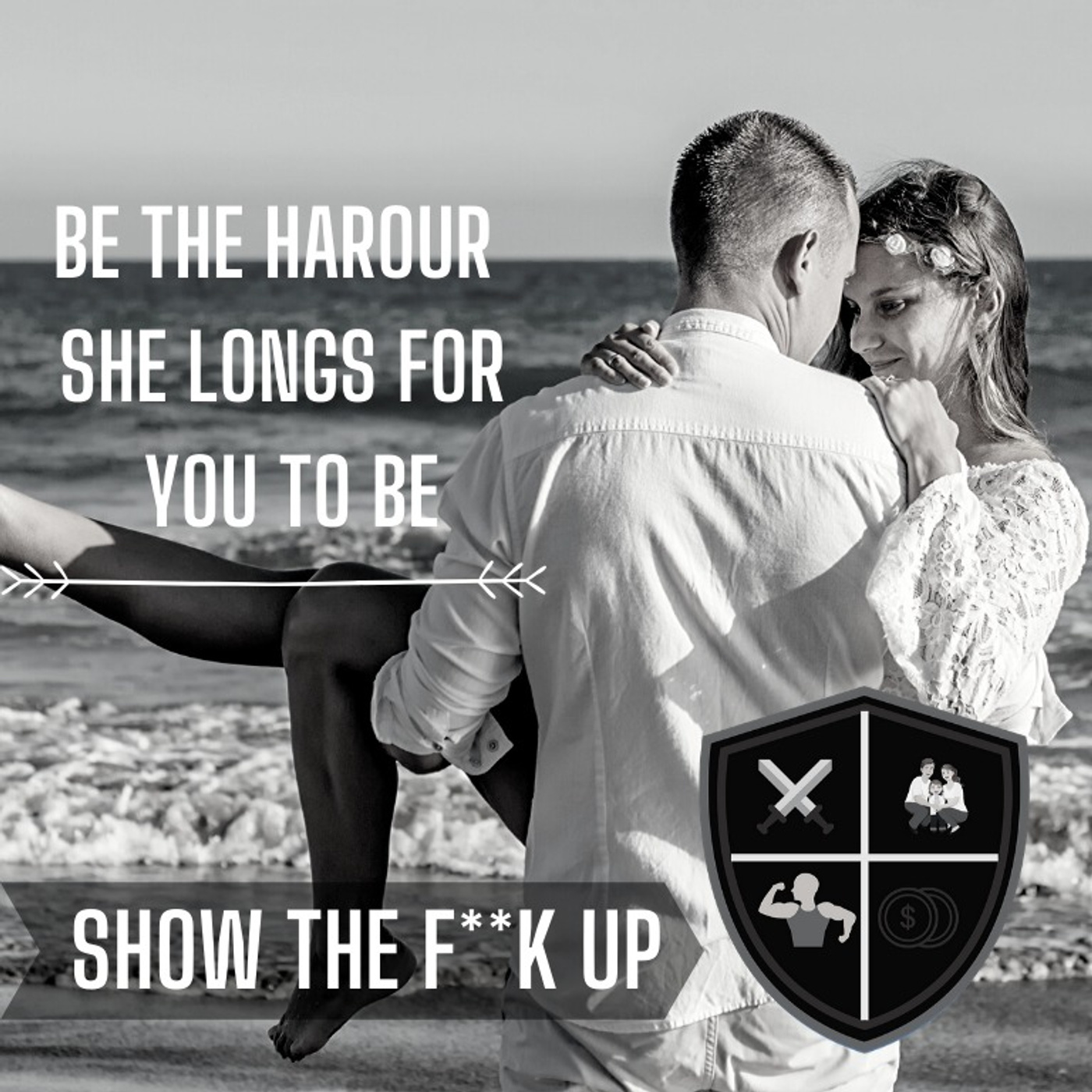 Give Her What She Longs For. SHOW THE F**K UP For Your Wife episode artwork
