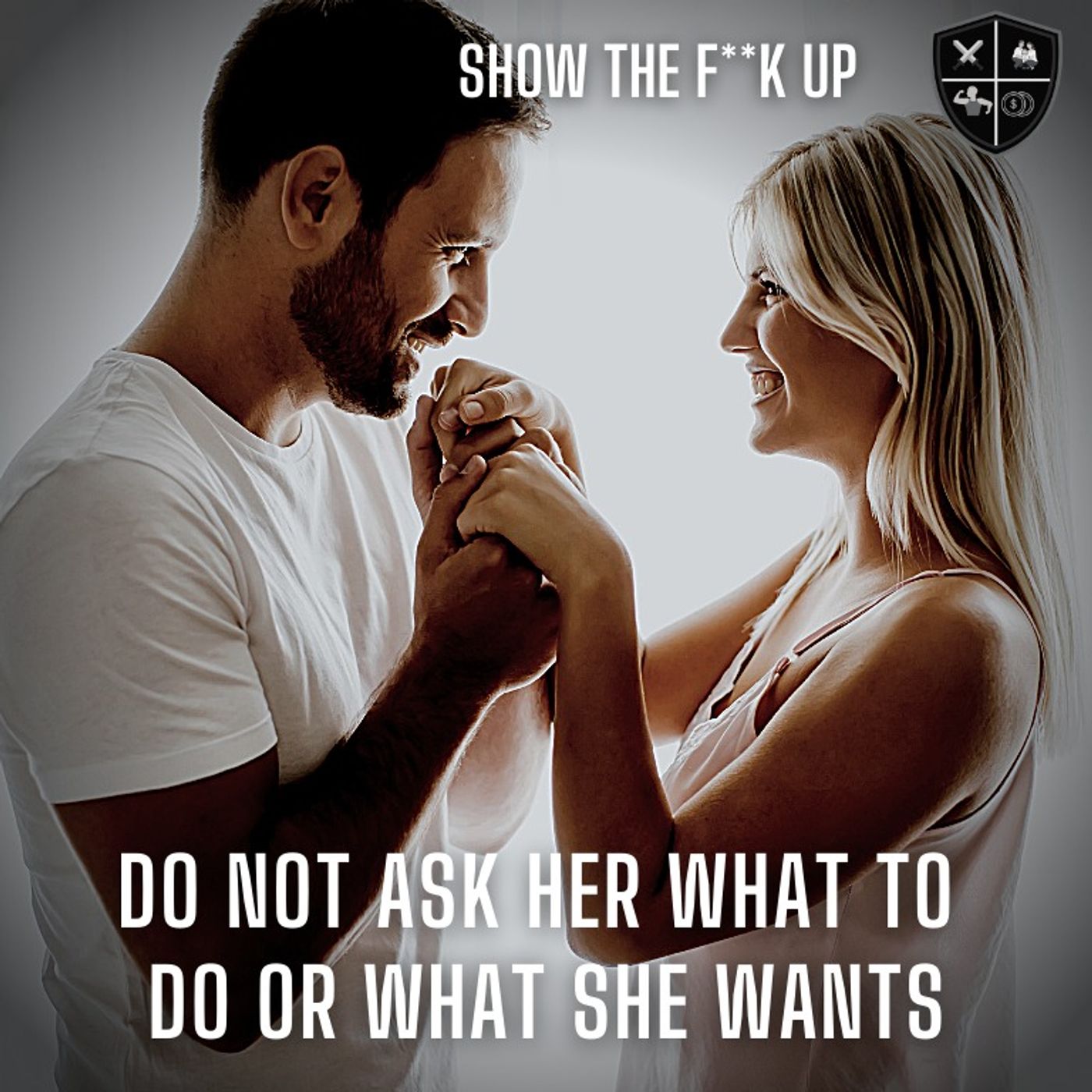 Do Not Ask Her What To DO Or What She Wants. STFU To Passion episode artwork