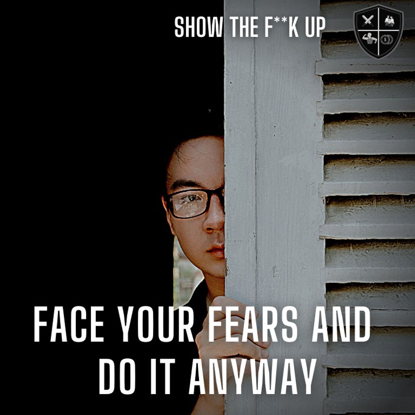 Face Your Fears And Do It Anyway. STFU To Purpose episode artwork