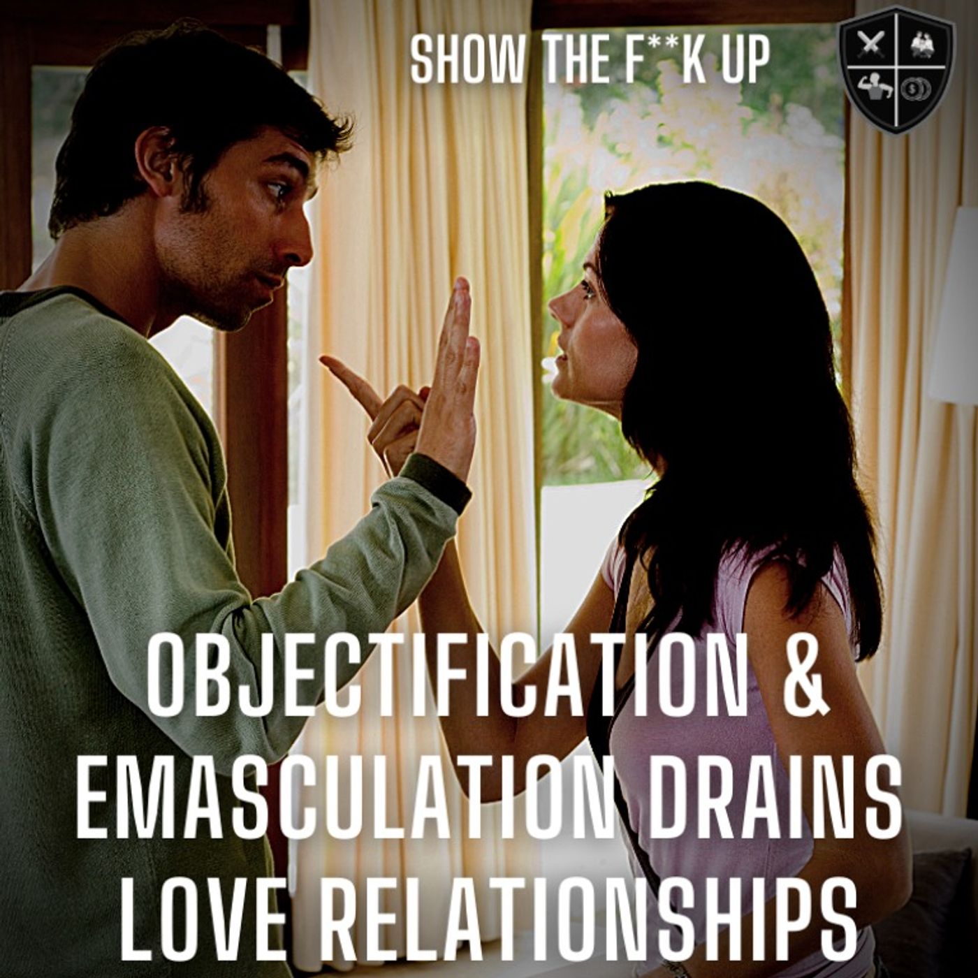 Part 2. Create An Empowering Relationship By Overcoming Emasculation And Objectification. STFU To Passion episode artwork