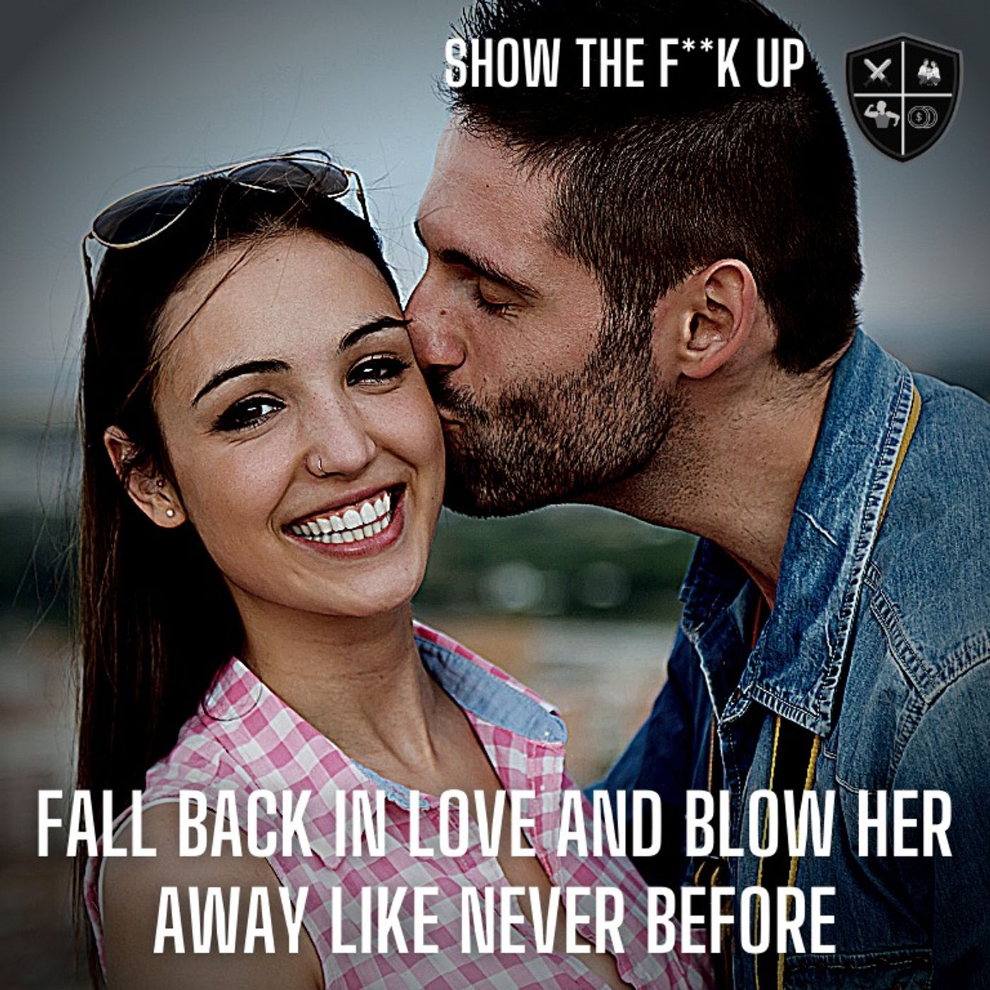 Fall Back In Love With Your Love With This Simple Yet Powerful Tactic. STFU To Passion episode artwork