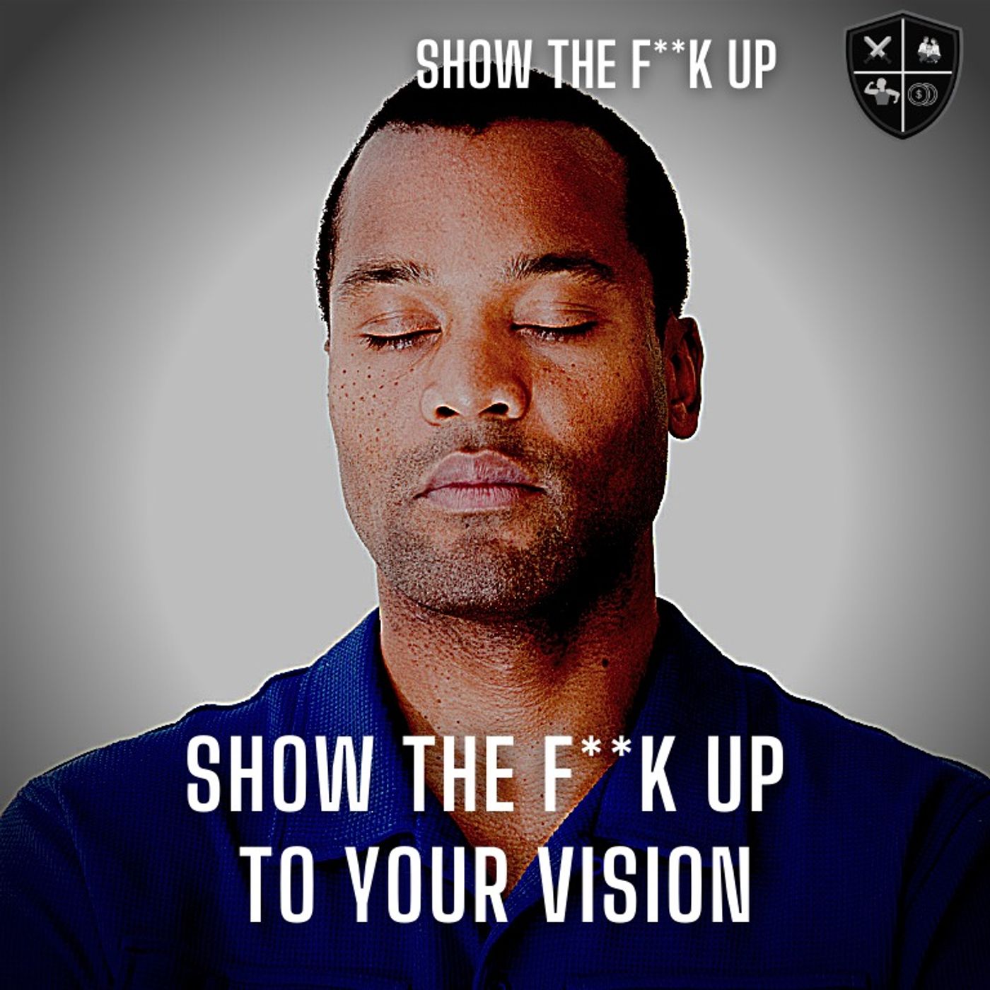 BEST YEAR EVER P5. SHOW THE F**K UP TO YOUR VISION. STFU To your purpose episode artwork