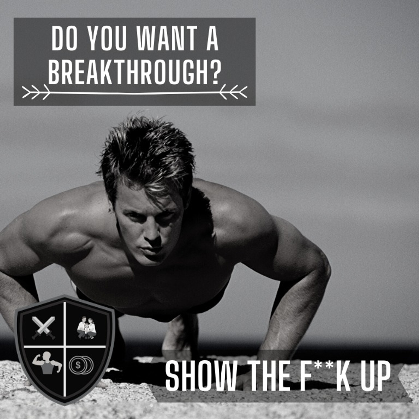 Are You Ready For A Breakthrough? SHOW THE F**K UP for your power episode artwork