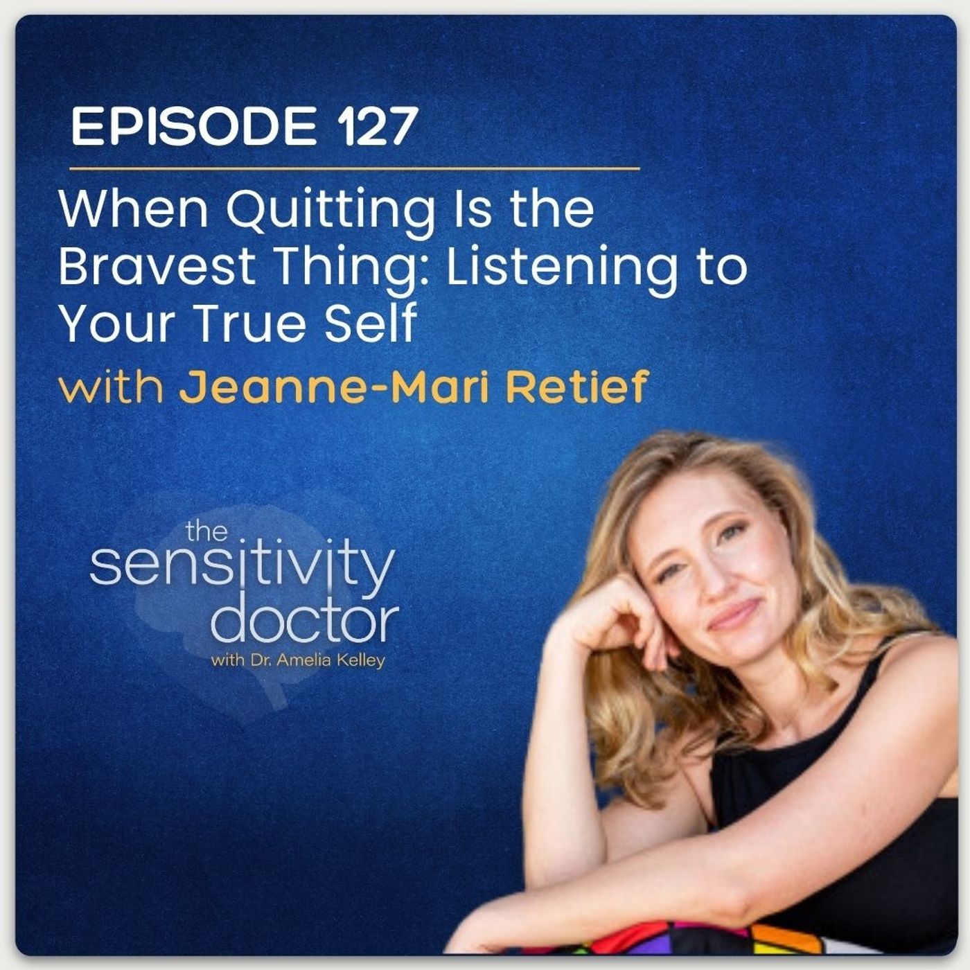 When Quitting Is the Bravest Thing: Listening to Your True Self with Jeanne-Mari Retief