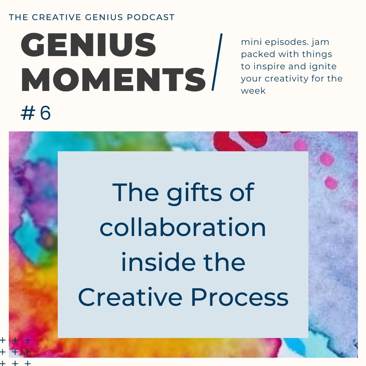 Genius Moments #6 The Gifts of Collaboration Inside the Creative Process