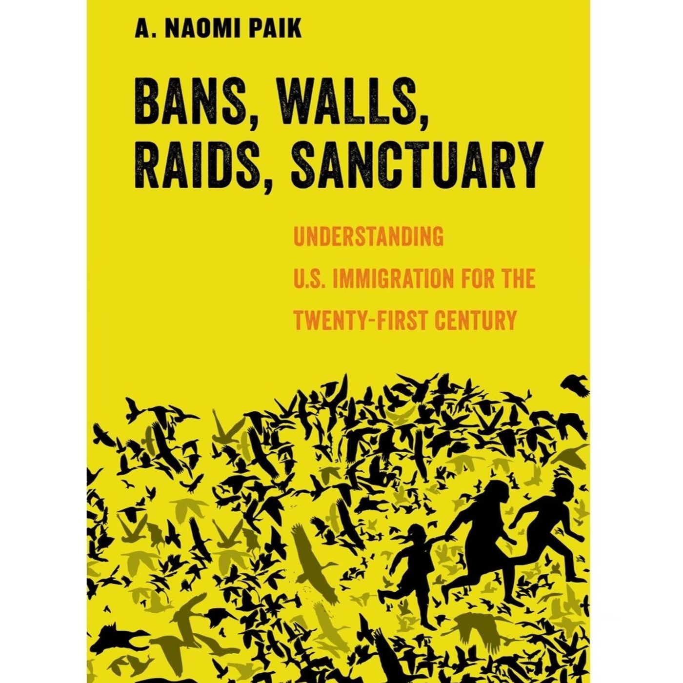 Conversation with Naomi Paik: Bans, Walls, Raids, Sanctuary Conversation with Naomi Paik: Bans, Walls, Raids, Sanctuary
