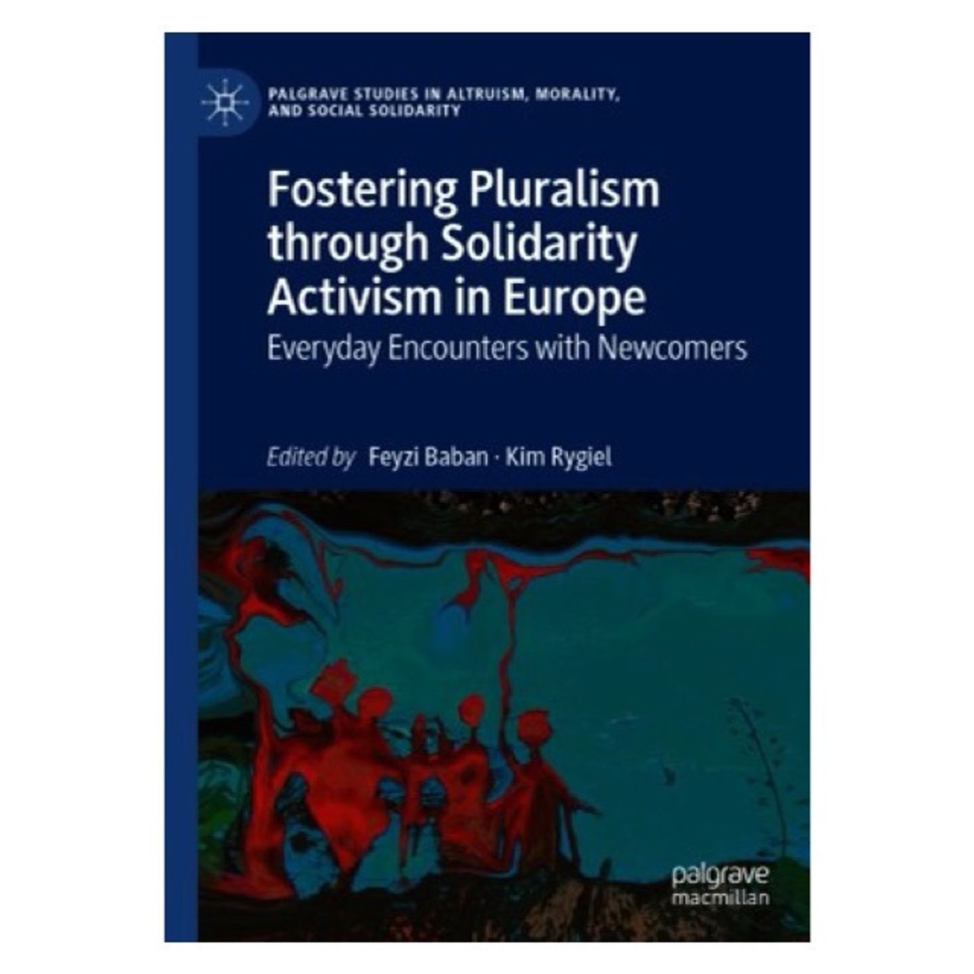 Conversation with the author: Kim Rygiel, "Fostering Pluralism through Solidarity Activism in Europe" Conversation with the author: Kim Rygiel, "Fostering Pluralism through Solidarity Activism in Europe"