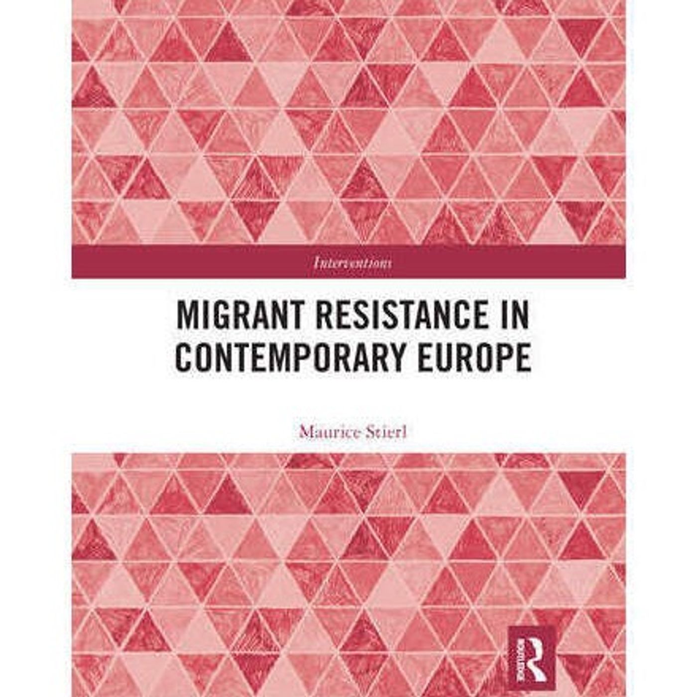 Conversation with Maurice Stierl: "Migrant Resistance in Contemporary Europe" Conversation with Maurice Stierl: "Migrant Resistance in Contemporary Europe"