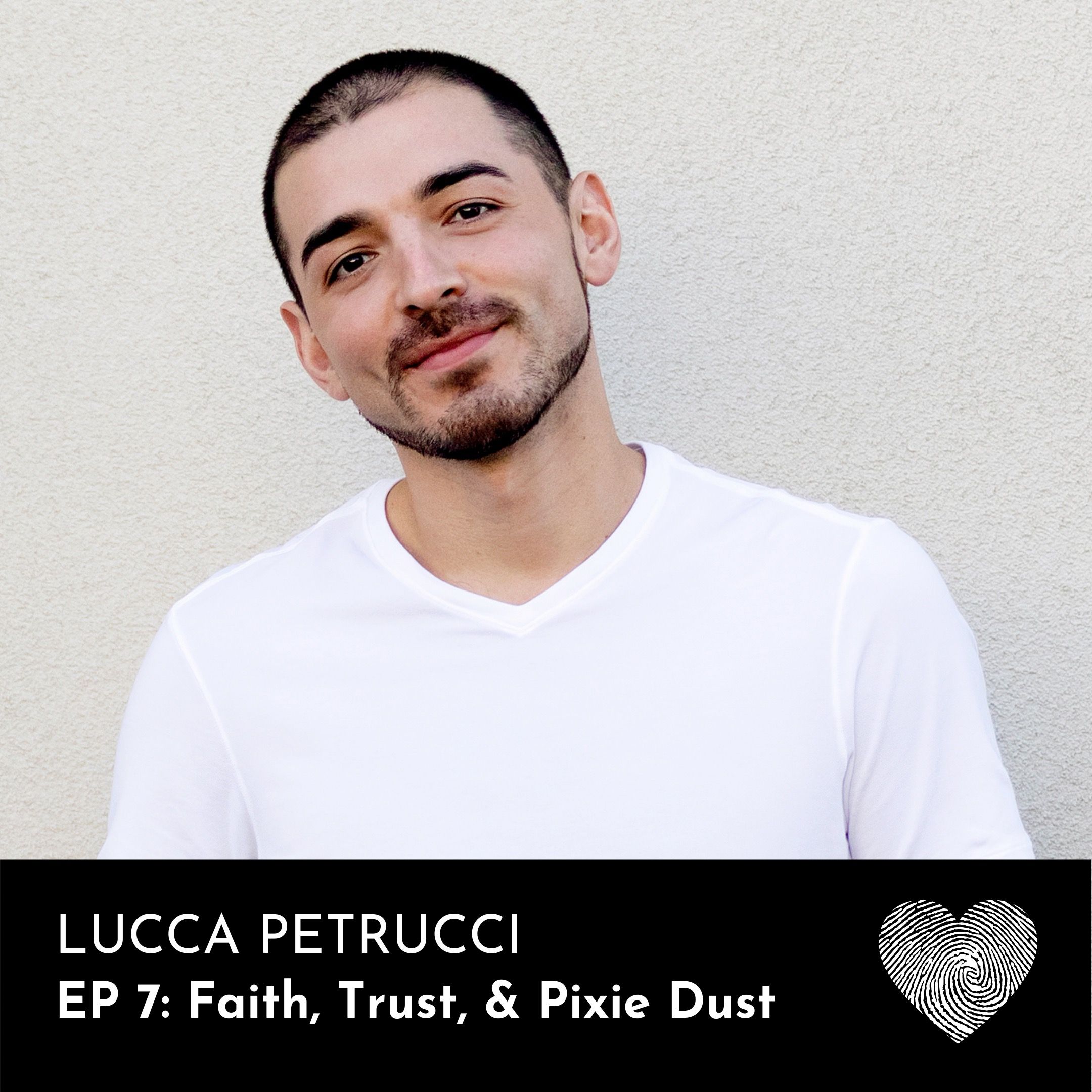 Lucca Petrucci: Faith, Trust, & Pixie Dust (Part 2)