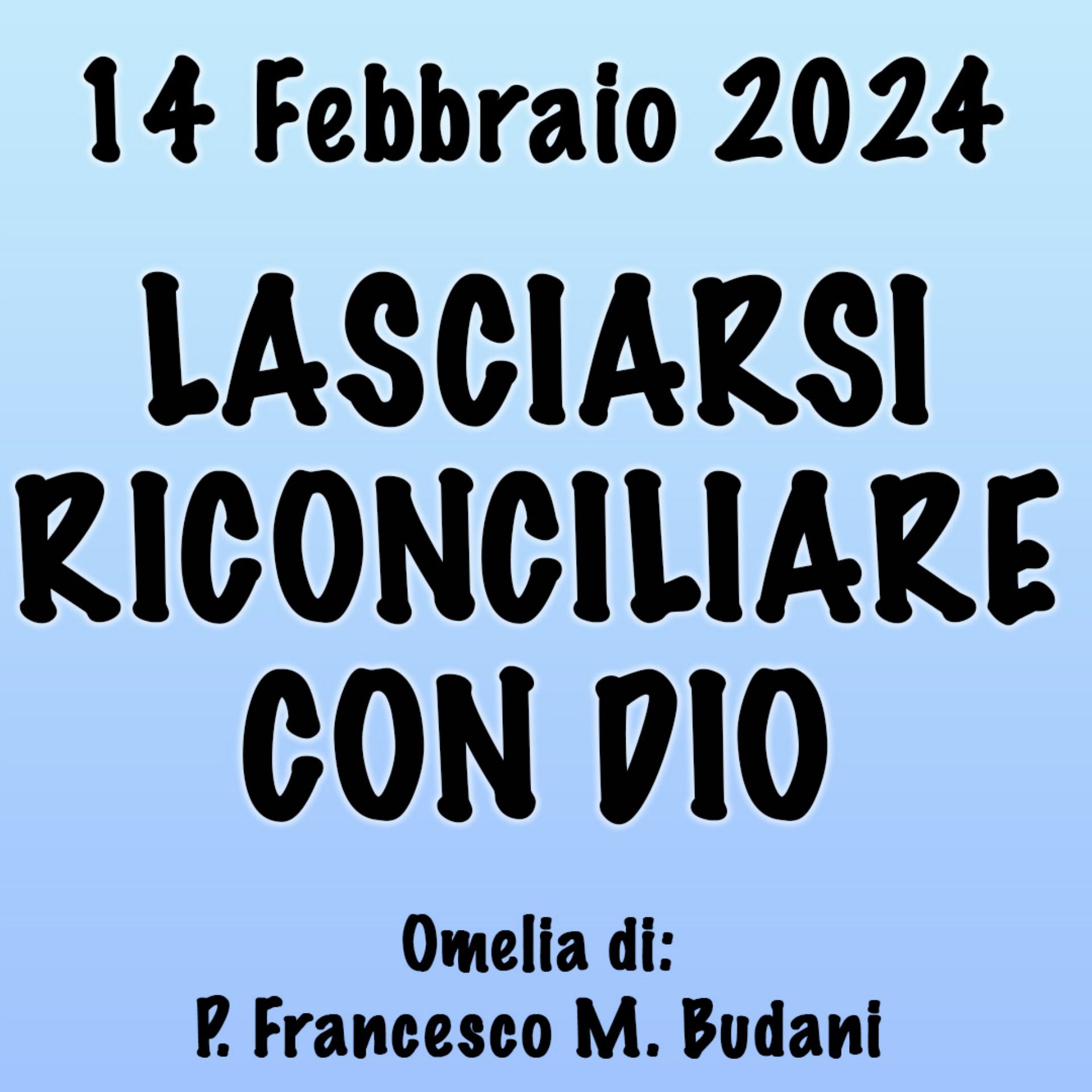 Omelia 14 Febbraio 2024, LASCIARSI RICONCILIARE CON DIO episode artwork