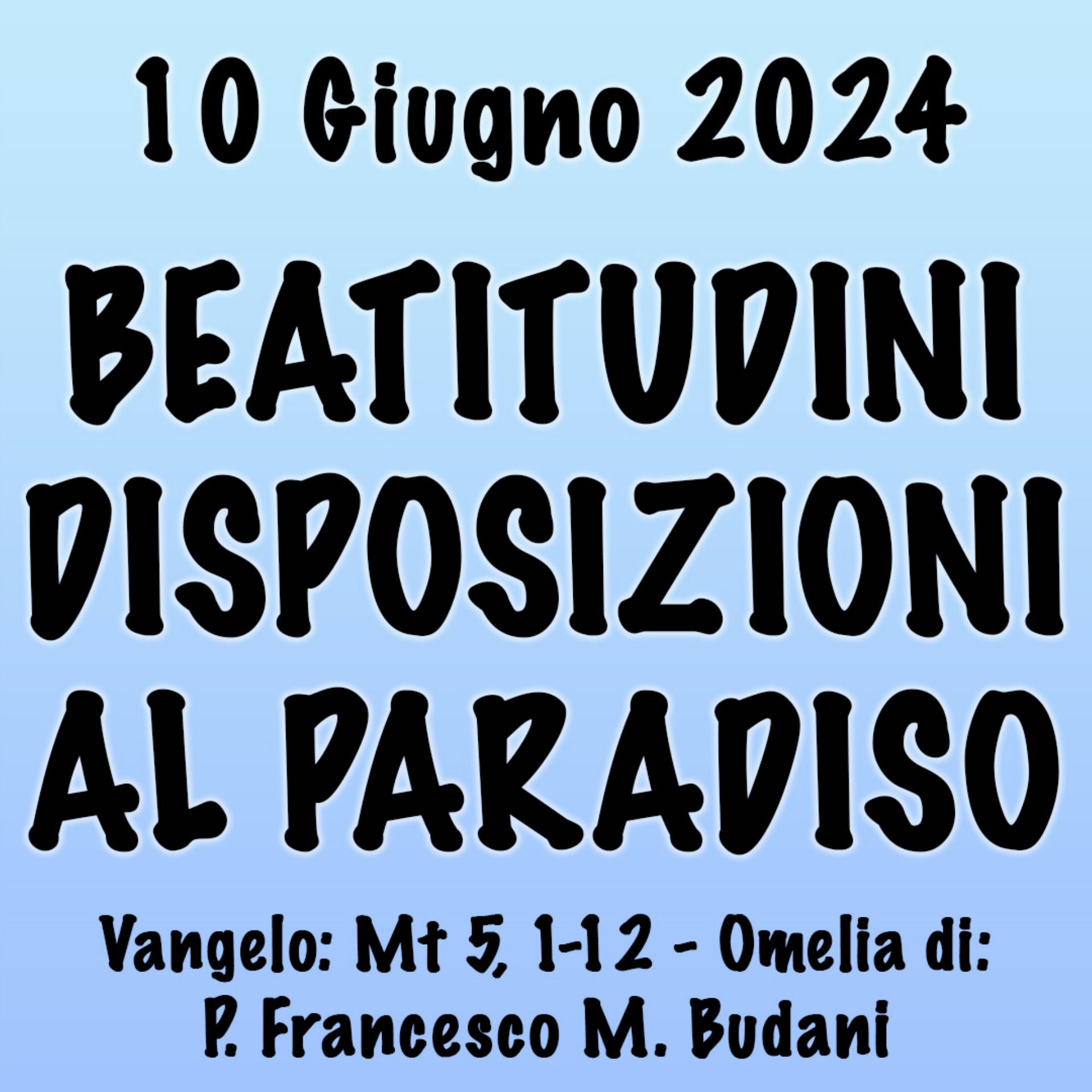 Omelia 10 Giugno 2024, BEATITUDINI DISPOSIZIONI AL PARADISO episode artwork