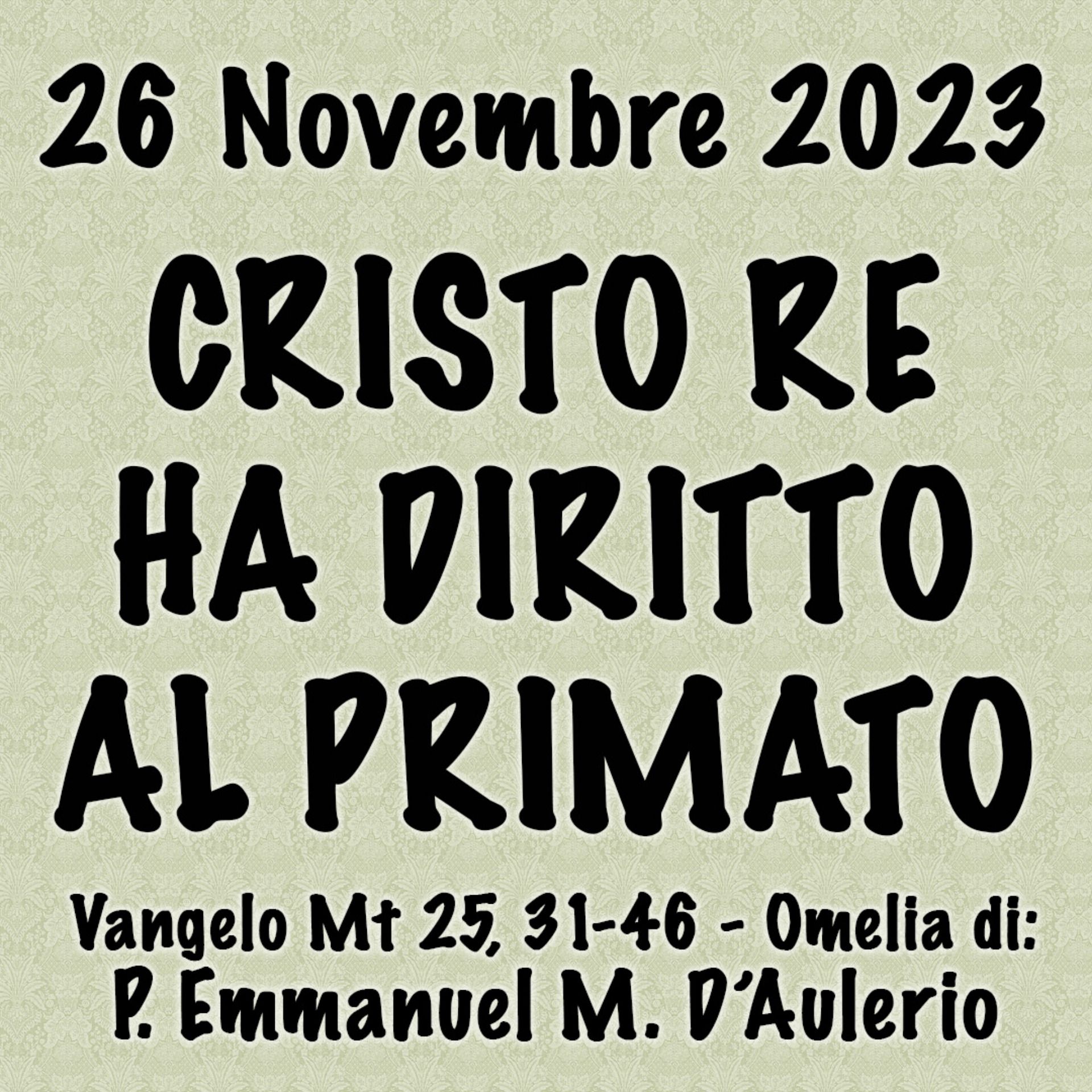 Omelia 26 Novembre 2023, CRISTO RE HA DIRITTO AL PRIMATO episode artwork