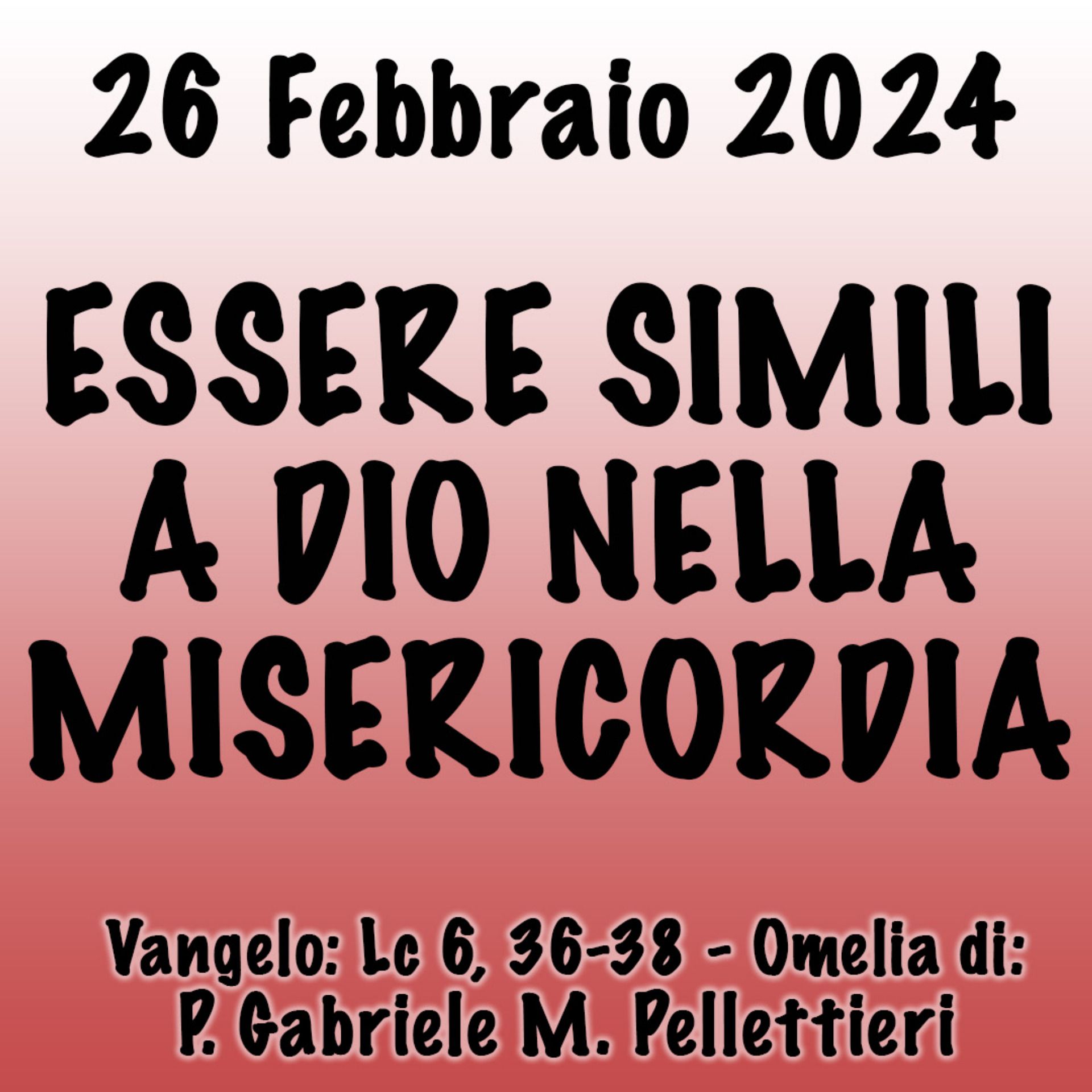 Omelia 26 Febbraio 2024, ESSERE SIMILI A DIO NELLA MISERICORDIA episode artwork