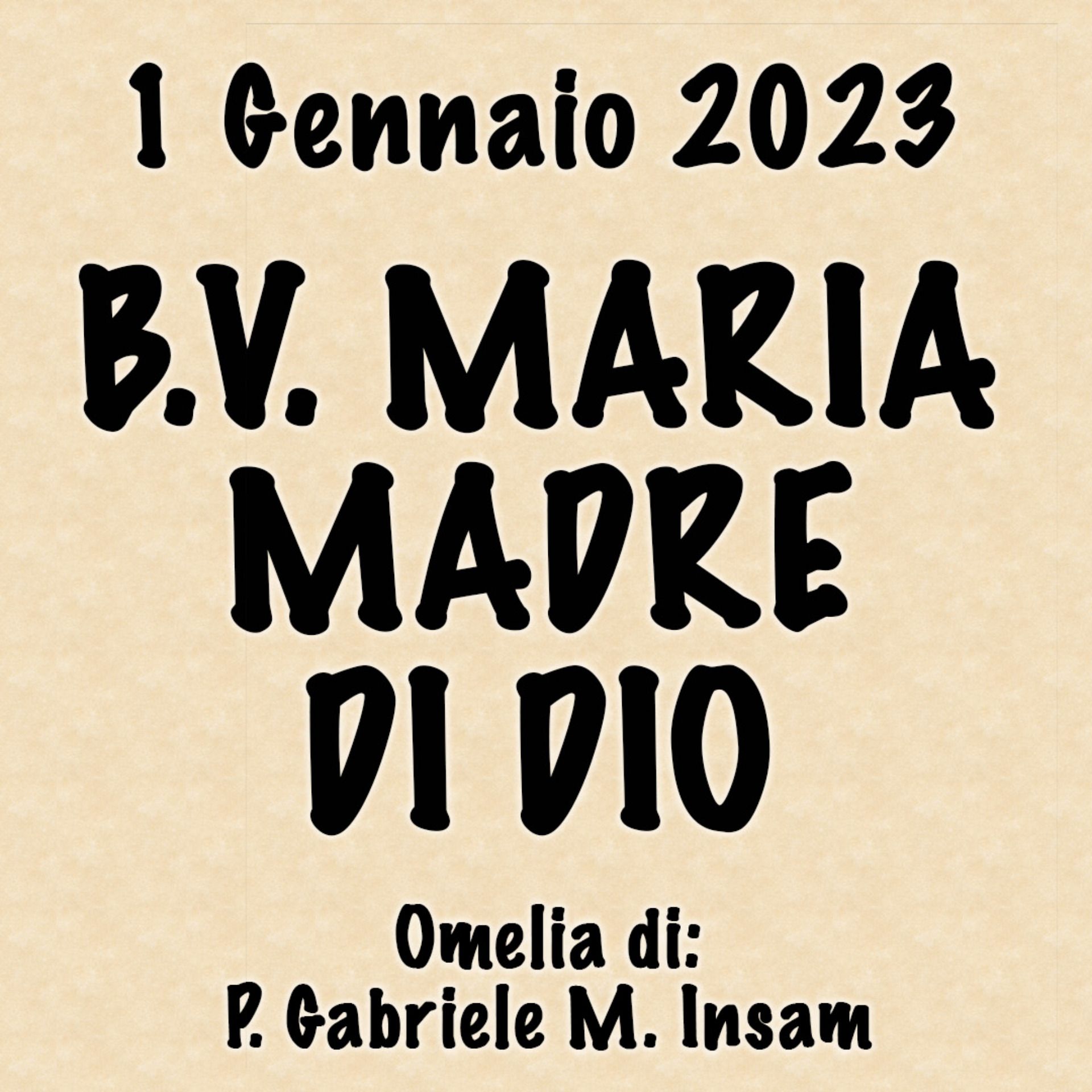 Omelia 1 Gennaio 2023, B. V. MARIA MADRE DI DIO