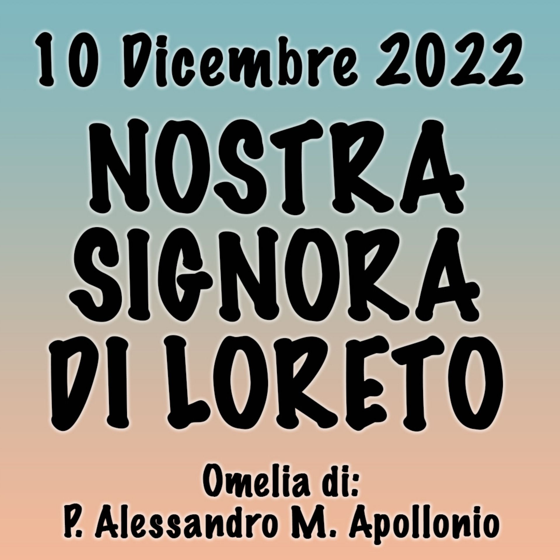 Omelia 10 Dicembre 2022, NOSTRA SIGNORA DI LORETO episode artwork