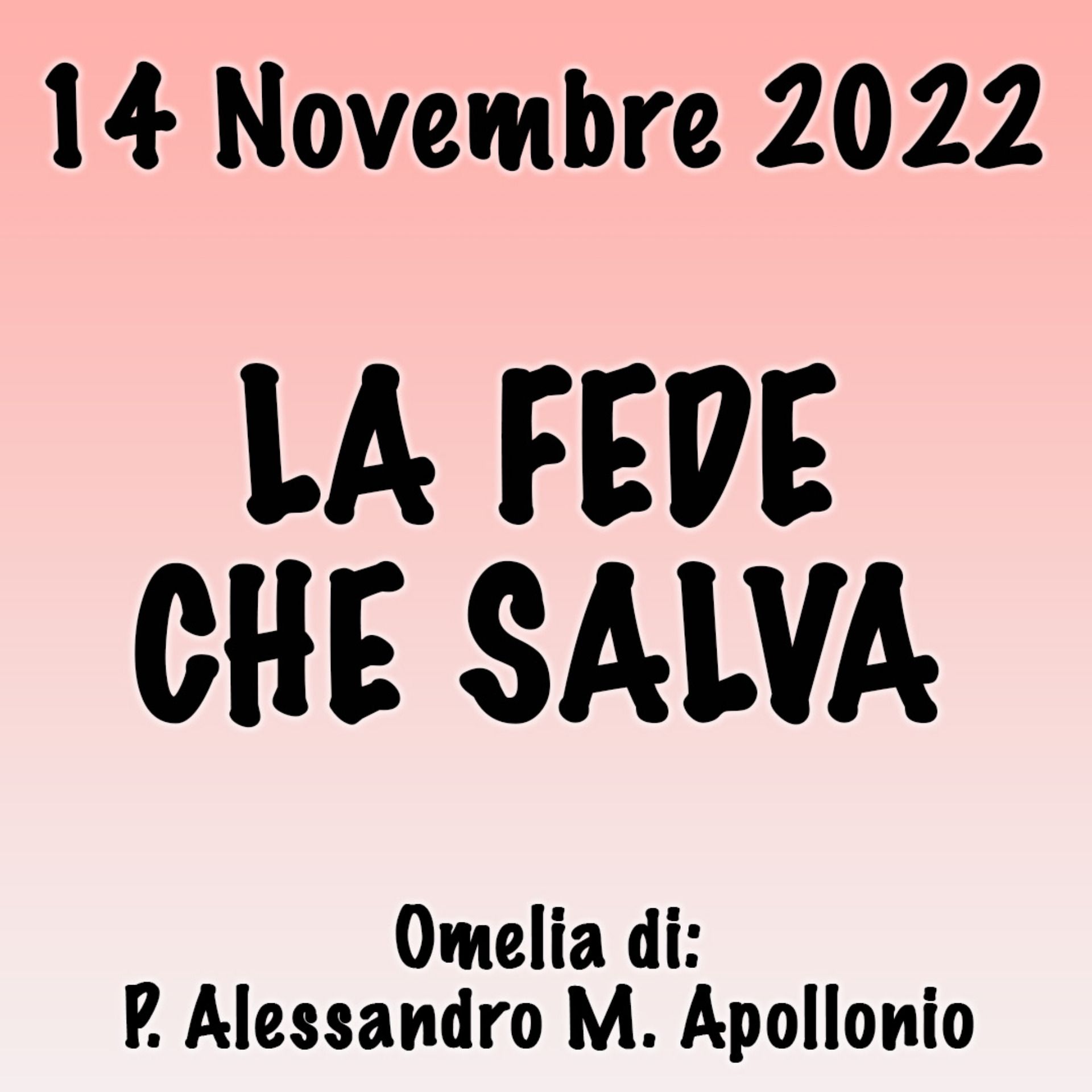 Omelia 14 Novembre 2022, LA FEDE CHE SALVA episode artwork