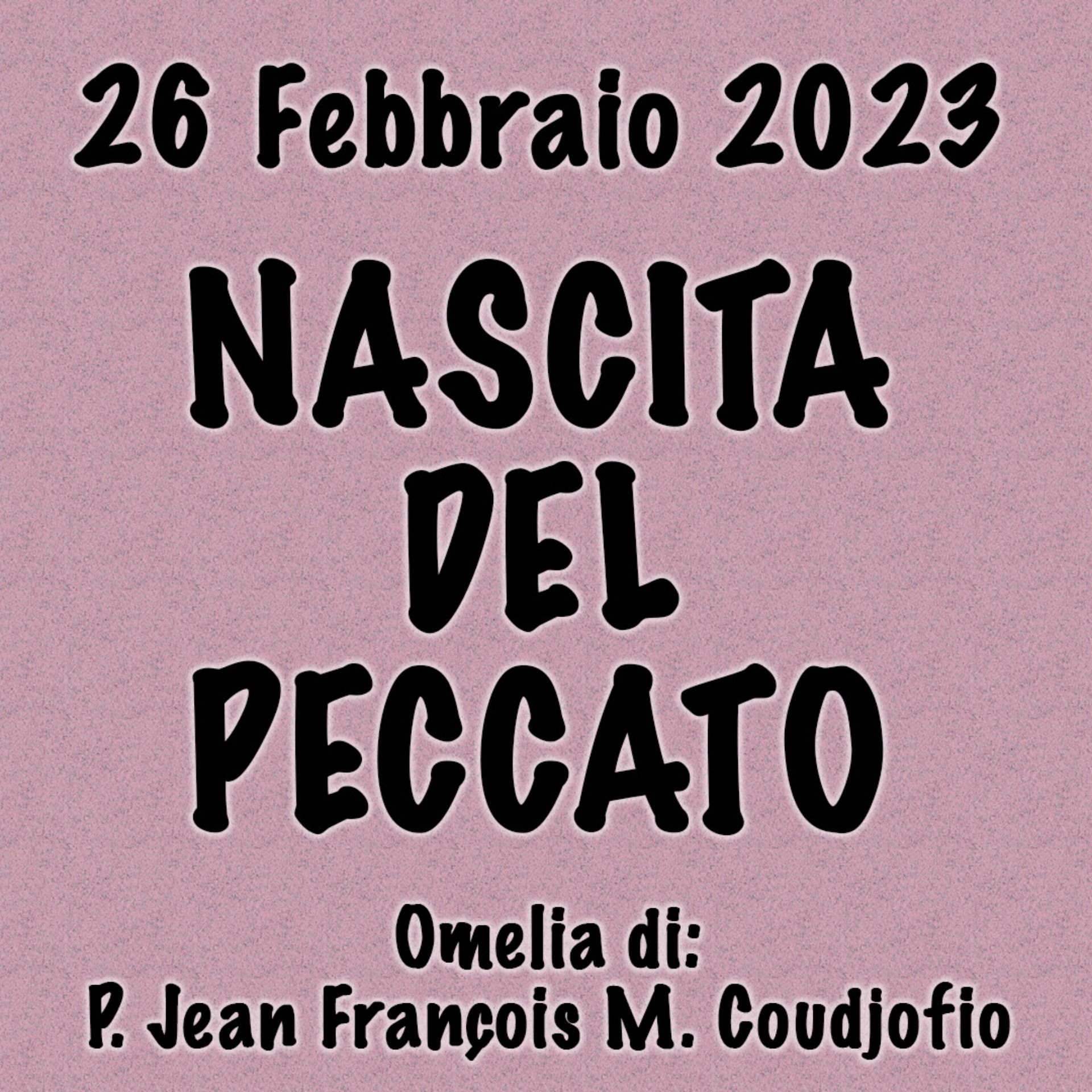 Omelia 26 Febbraio 2023, NASCITA DEL PECCATO episode artwork