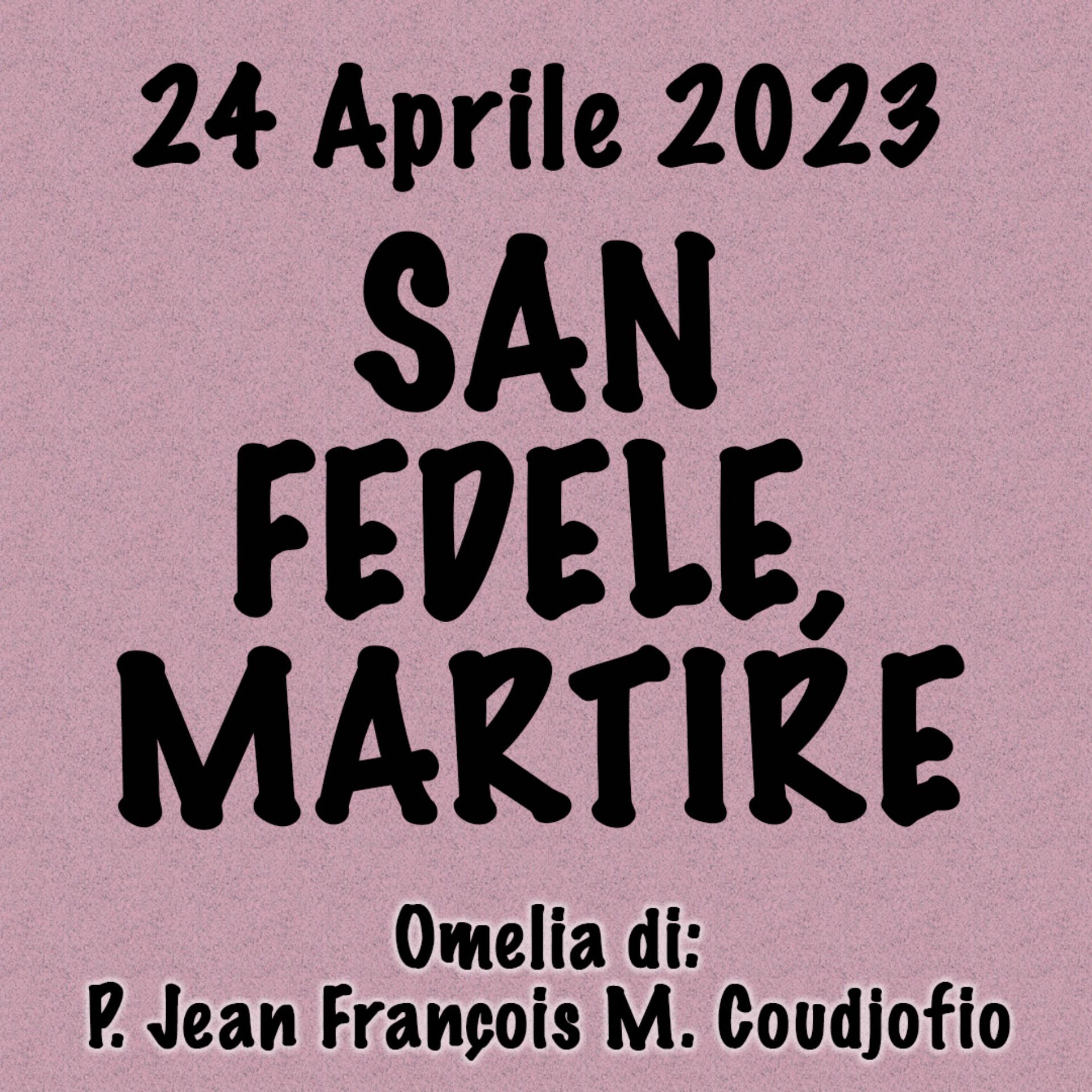 Omelia 24 Aprile 2023, SAN FEDELE MARTIRE episode artwork
