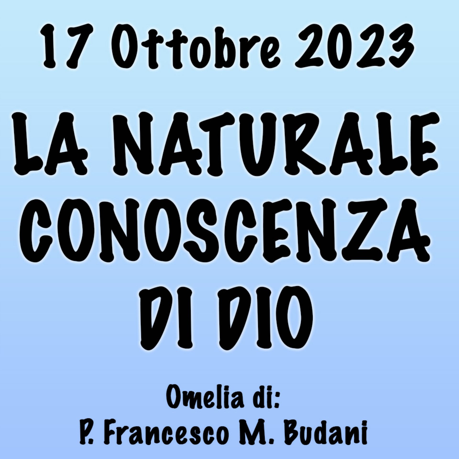 Omelia 17 Ottobre 2023, LA NATURALE CONOSCENZA DI DIO episode artwork