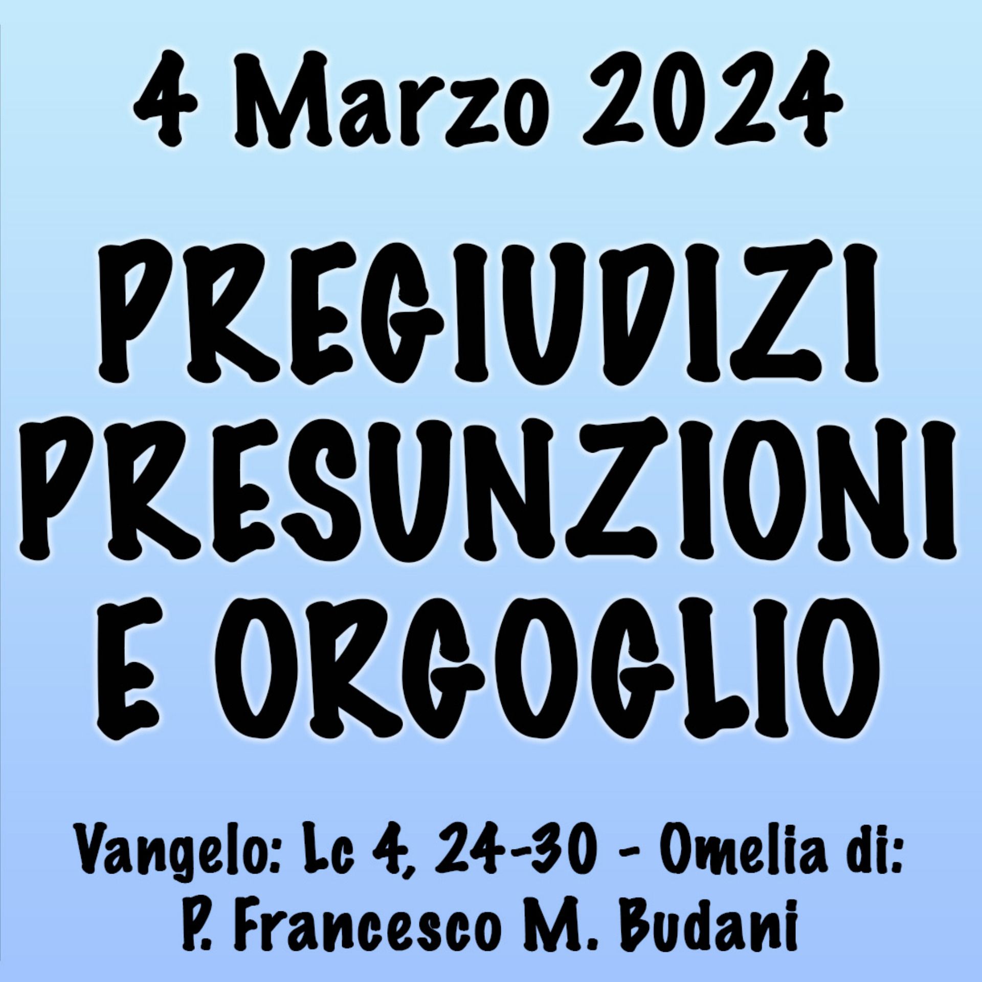 Omelia 4 Marzo 2024, PREGIUDIZI PRESUNZIONI E ORGOGLIO episode artwork