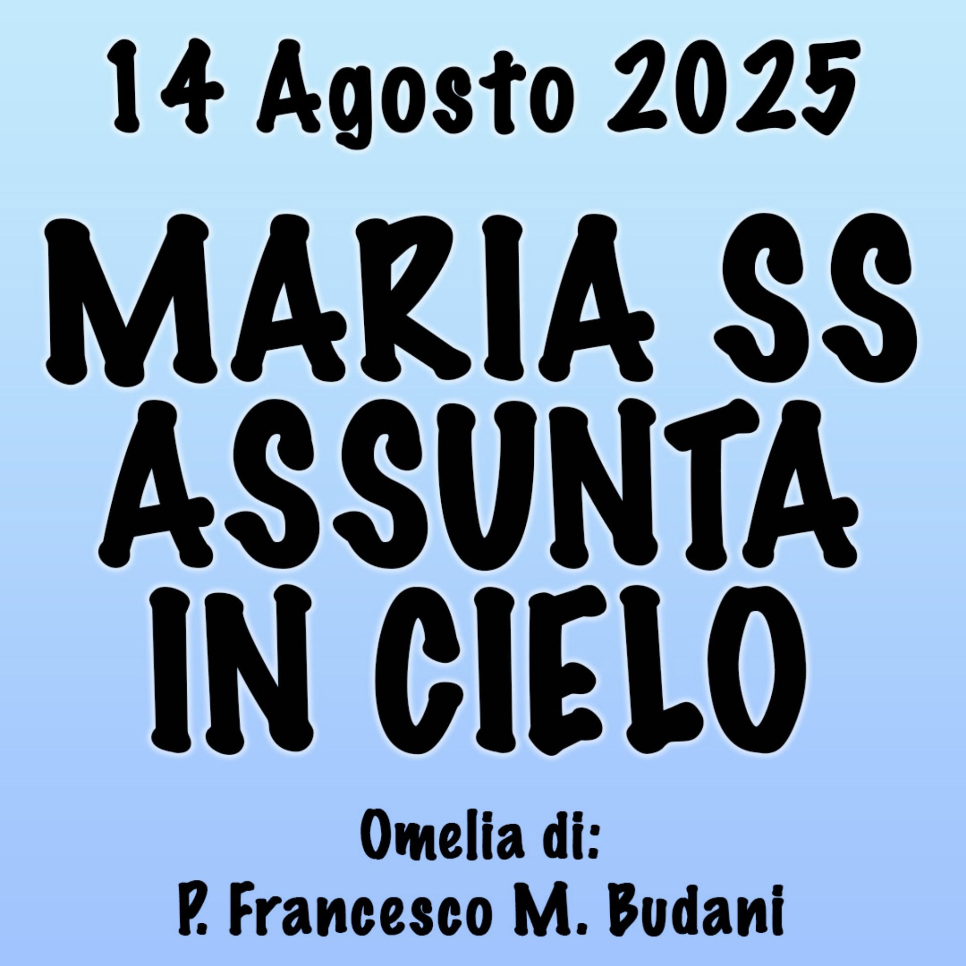 Omelia 14 agosto 2025, MARIA SS ASSUNTA IN CIELO