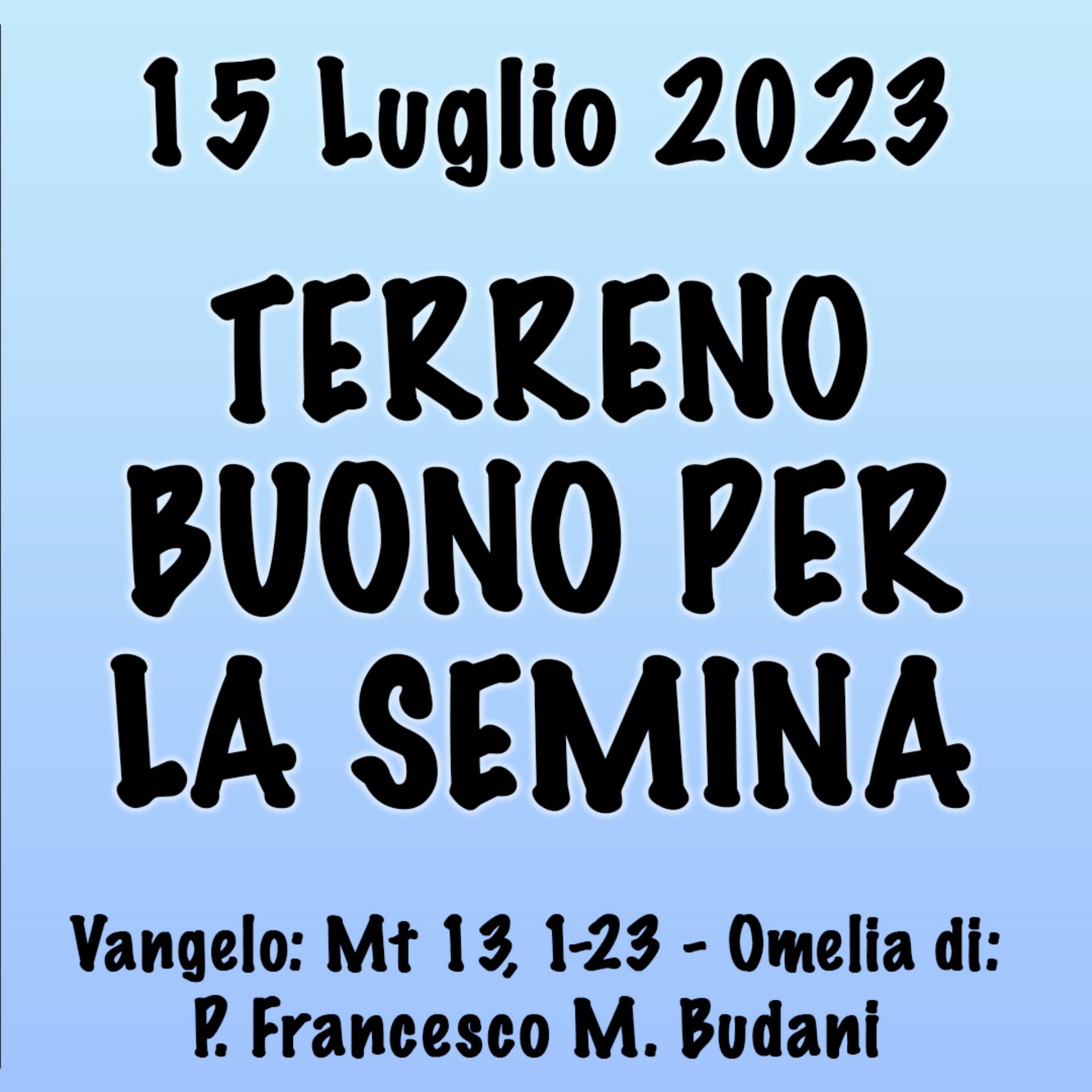 Omelia 15 Luglio, TERRENO BUONO PER LA SEMINA episode artwork