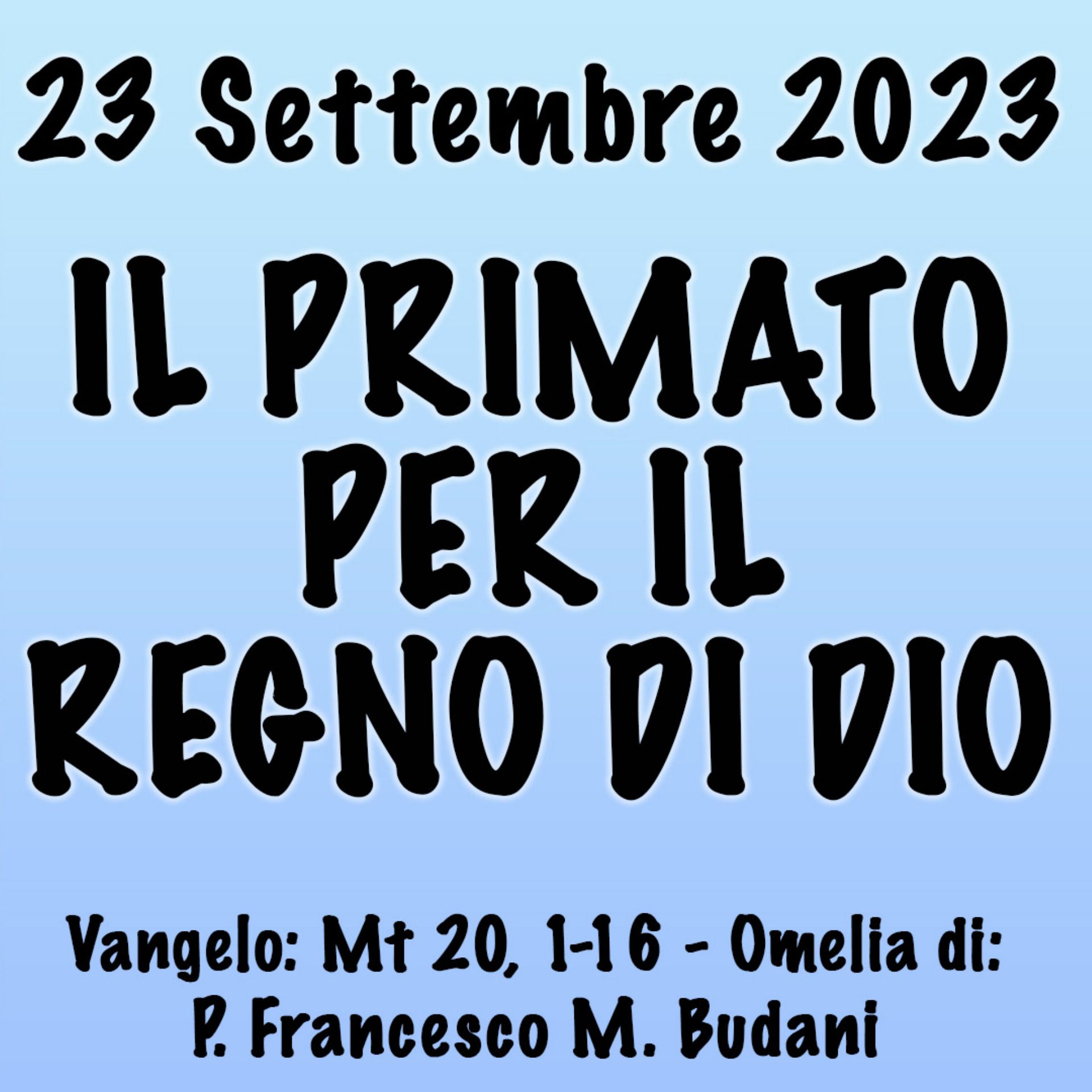 Omelia 23 Settembre 2023, IL PRIMATO PER IL REGNO DI DIO episode artwork